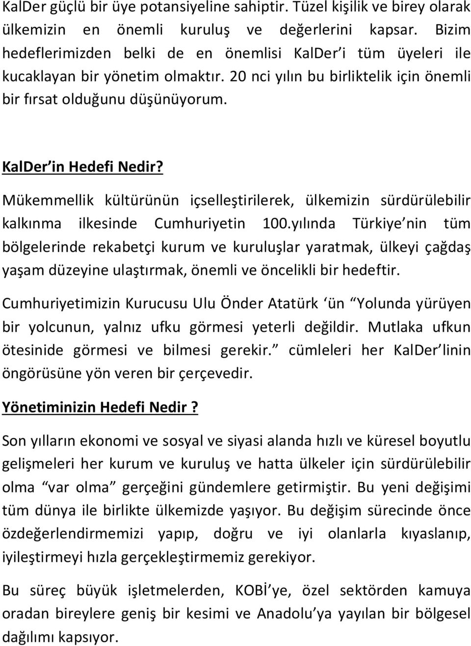 Mükemmellik kültürünün içselleştirilerek, ülkemizin sürdürülebilir kalkınma ilkesinde Cumhuriyetin 100.