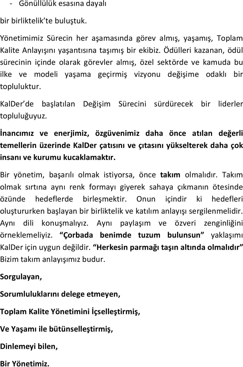 KalDer de başlatılan Değişim Sürecini sürdürecek bir liderler topluluğuyuz.