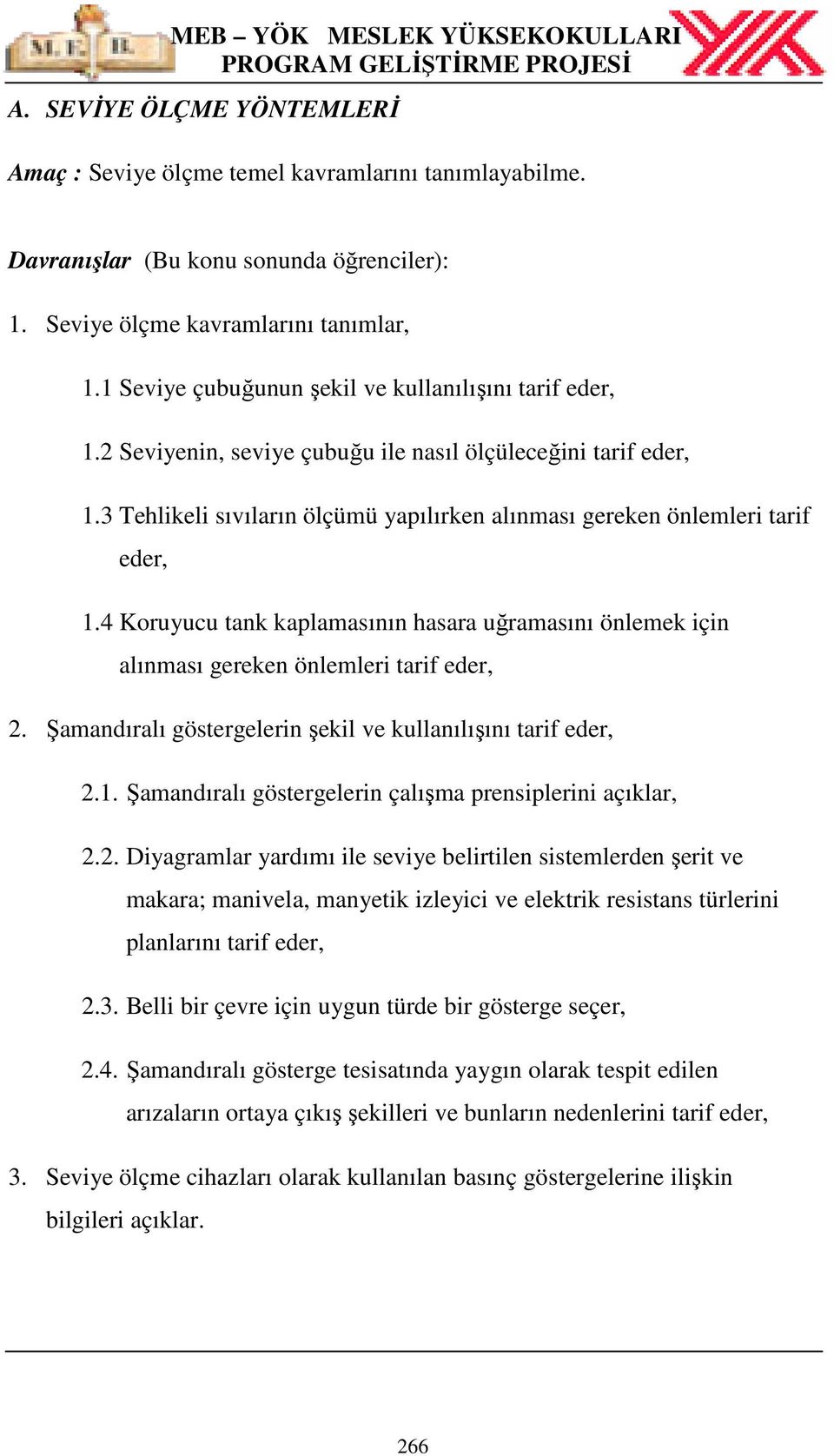 3 Tehlikeli sıvıların ölçümü yapılırken alınması gereken önlemleri tarif eder, 1.4 Koruyucu tank kaplamasının hasara uğramasını önlemek için alınması gereken önlemleri tarif eder, 2.