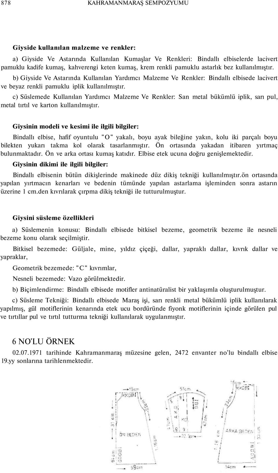 c) Süslemede Kullanılan Yardımcı Malzeme Ve Renkler: San metal bükümlü iplik, sarı pul, metal tırtıl ve karton kullanılmıştır.