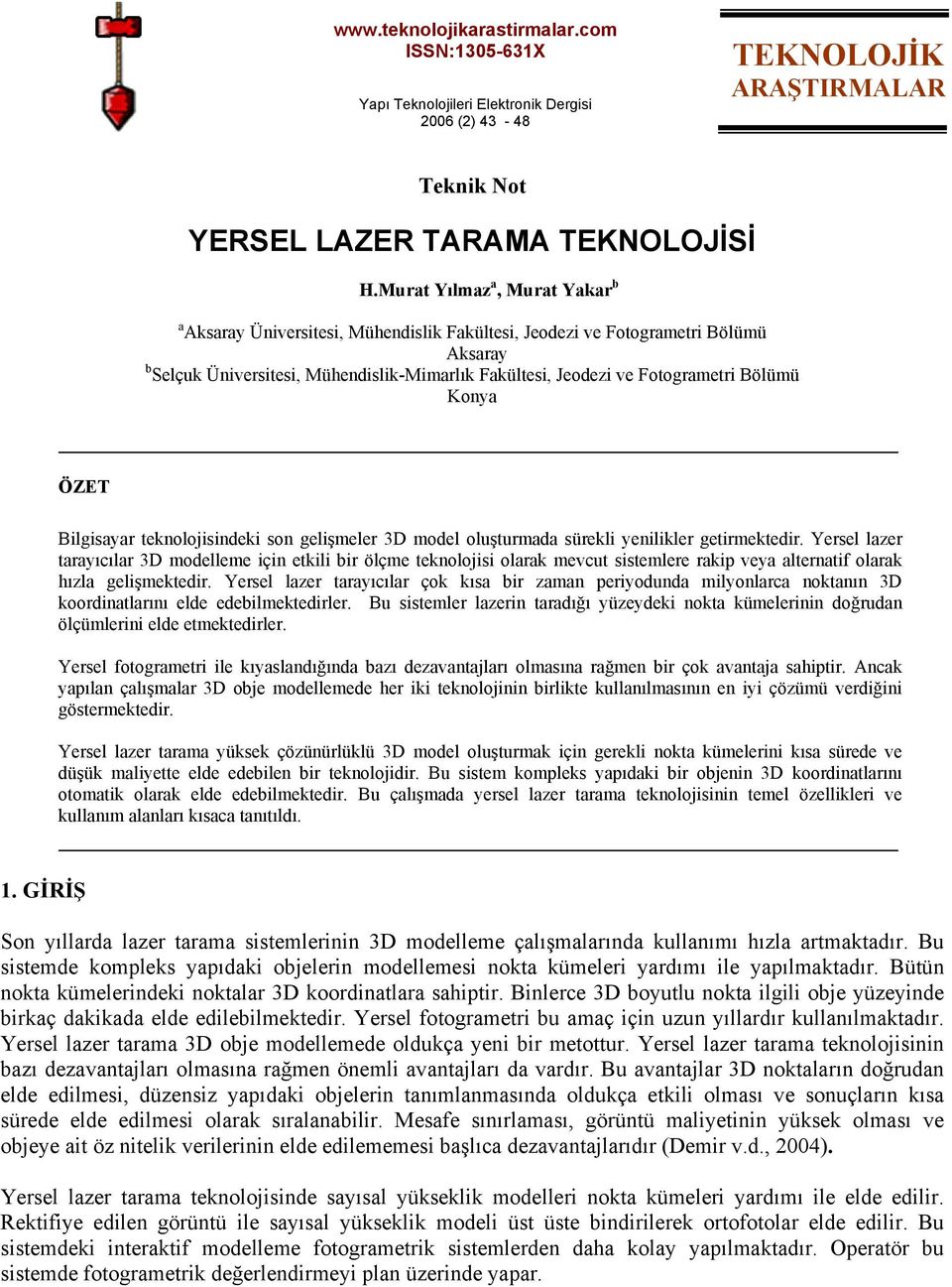 Bigisayar teknoojisindeki son geişeer 3D ode ouşturada süreki yeniiker getirektedir.