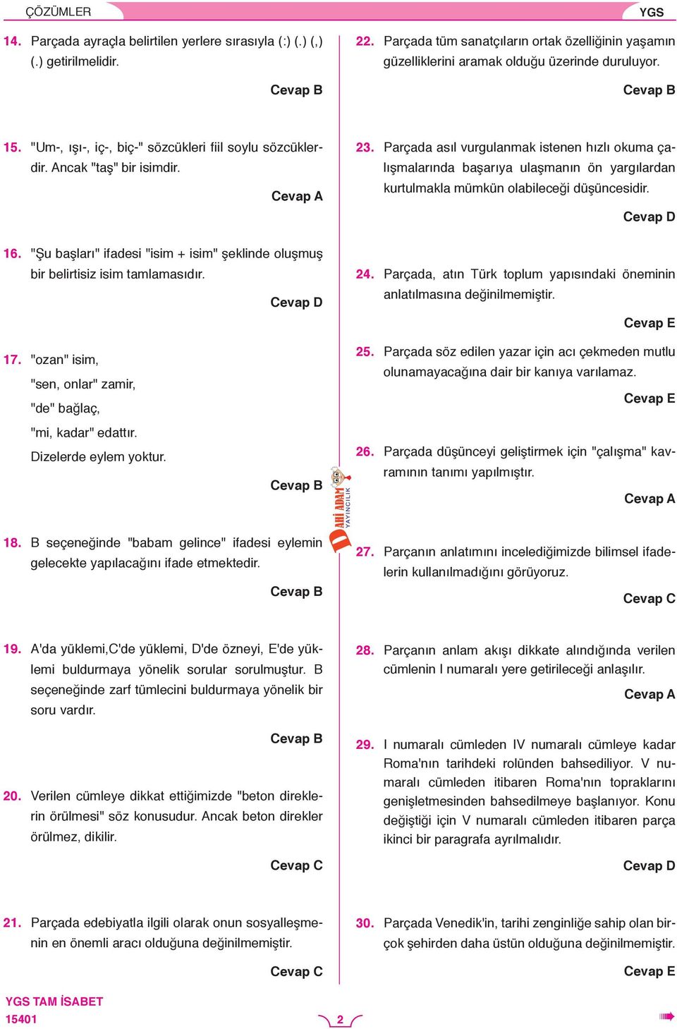 . Prçd sıl vurgulnmk istenen hızlı okum çlışmlrınd bşrıy ulşmnın ön yrgılrdn kurtulmkl mümkün olbileceği düşüncesidir. 6.