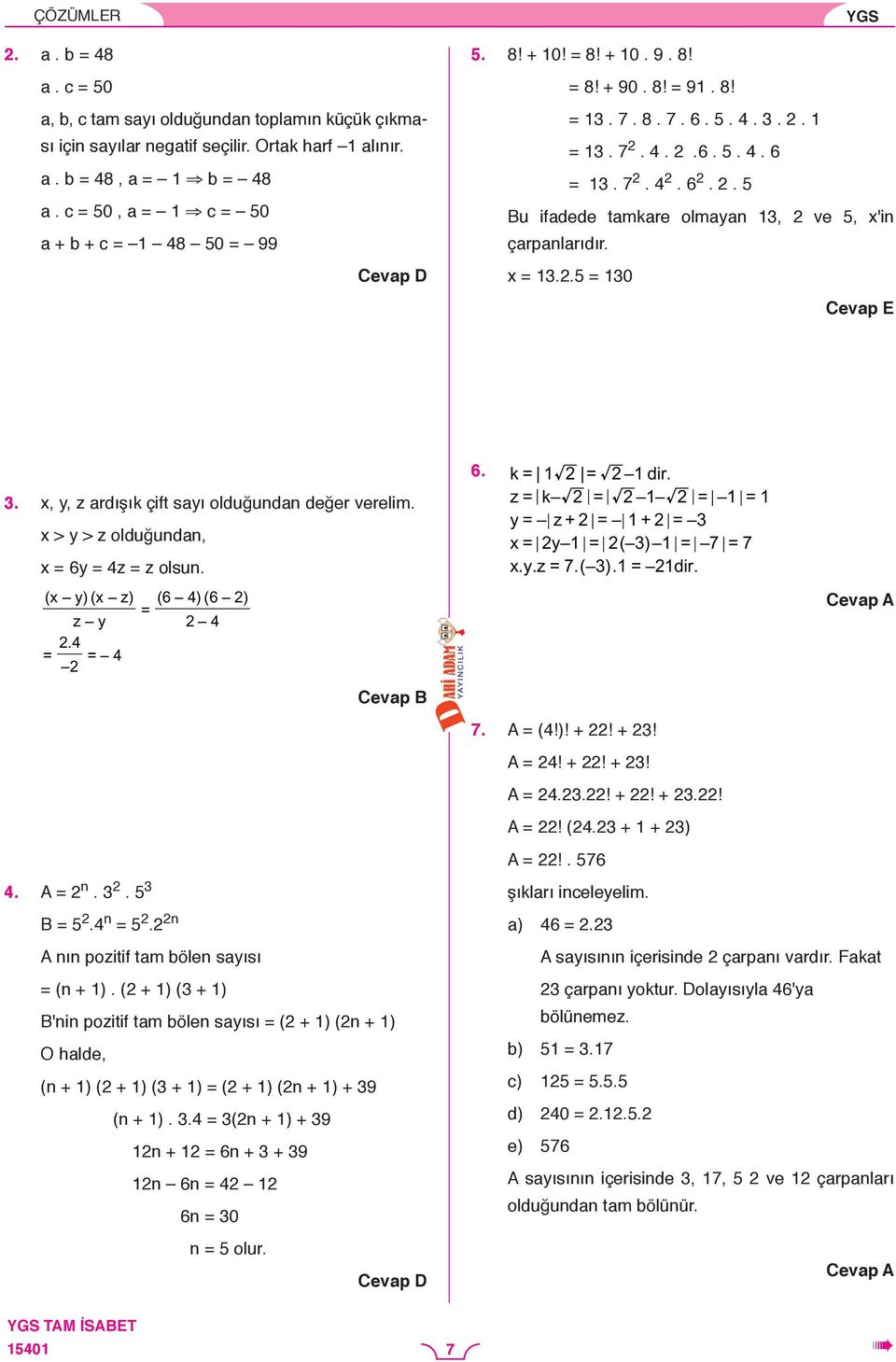 ( x y)( x z) ( 6 )( 6 ) = z y. = =. A = n.. B =. n =. n A nın pozitif tm bölen syısı = (n + ).