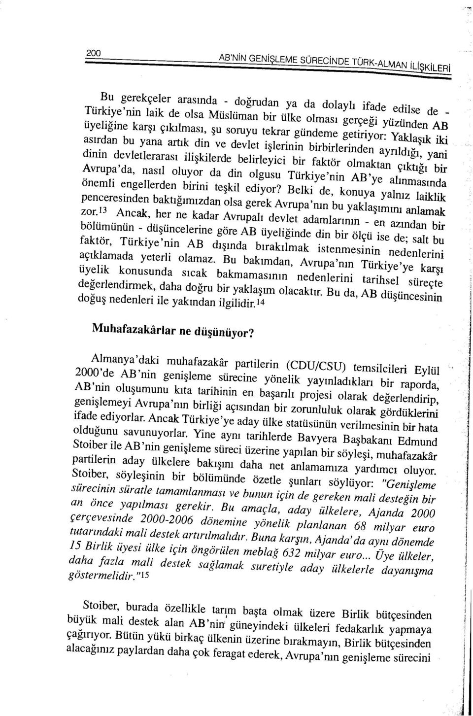 belirleyici bir faktor olmaktan S{Iktig bir 1 Avrupa'da, nasil oluyor da din olgusu Ttirkiye'nin AB'ye ahnmasmda onemli engellerden birini te~kil ediyor?