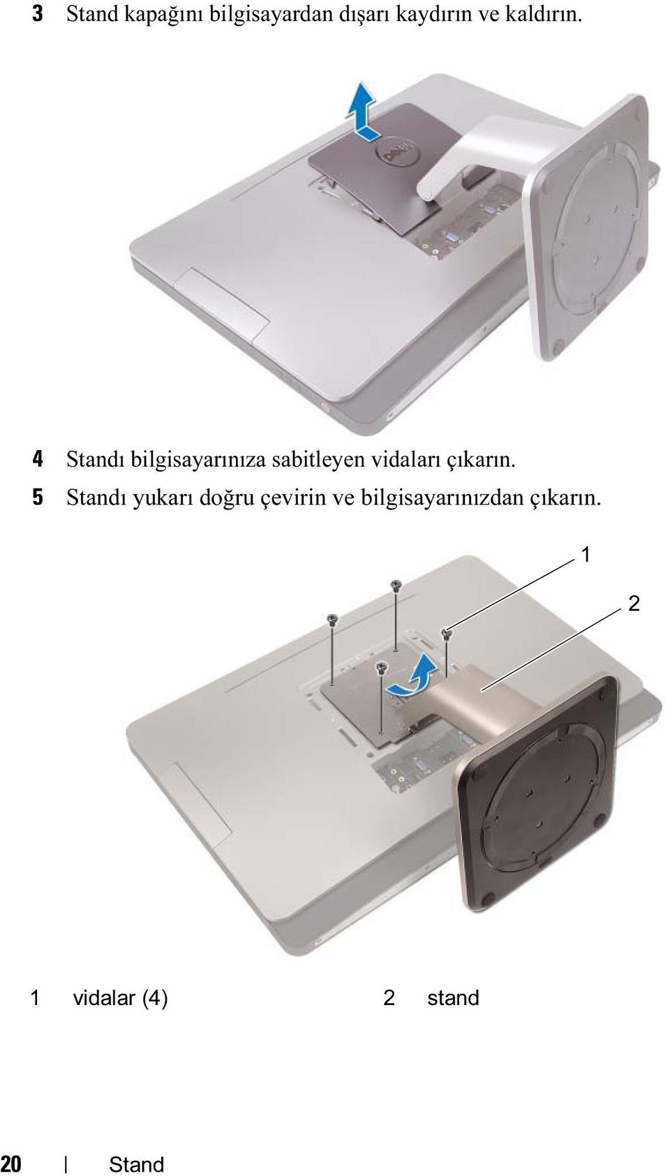 4 Standı bilgisayarınıza sabitleyen vidaları