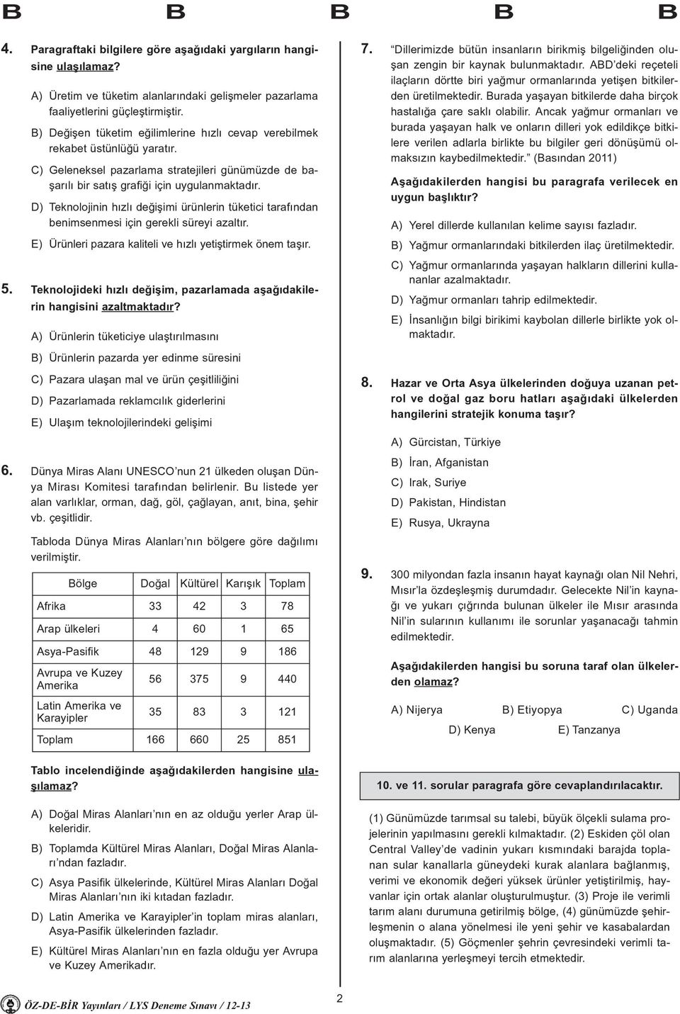 D) Teknolojinin hýzlý deðiþimi ürünlerin tüketici tarafýndan benimsenmesi için gerekli süreyi azaltýr. E) Ürünleri pazara kaliteli ve hýzlý yetiþtirmek önem taþýr. 5.