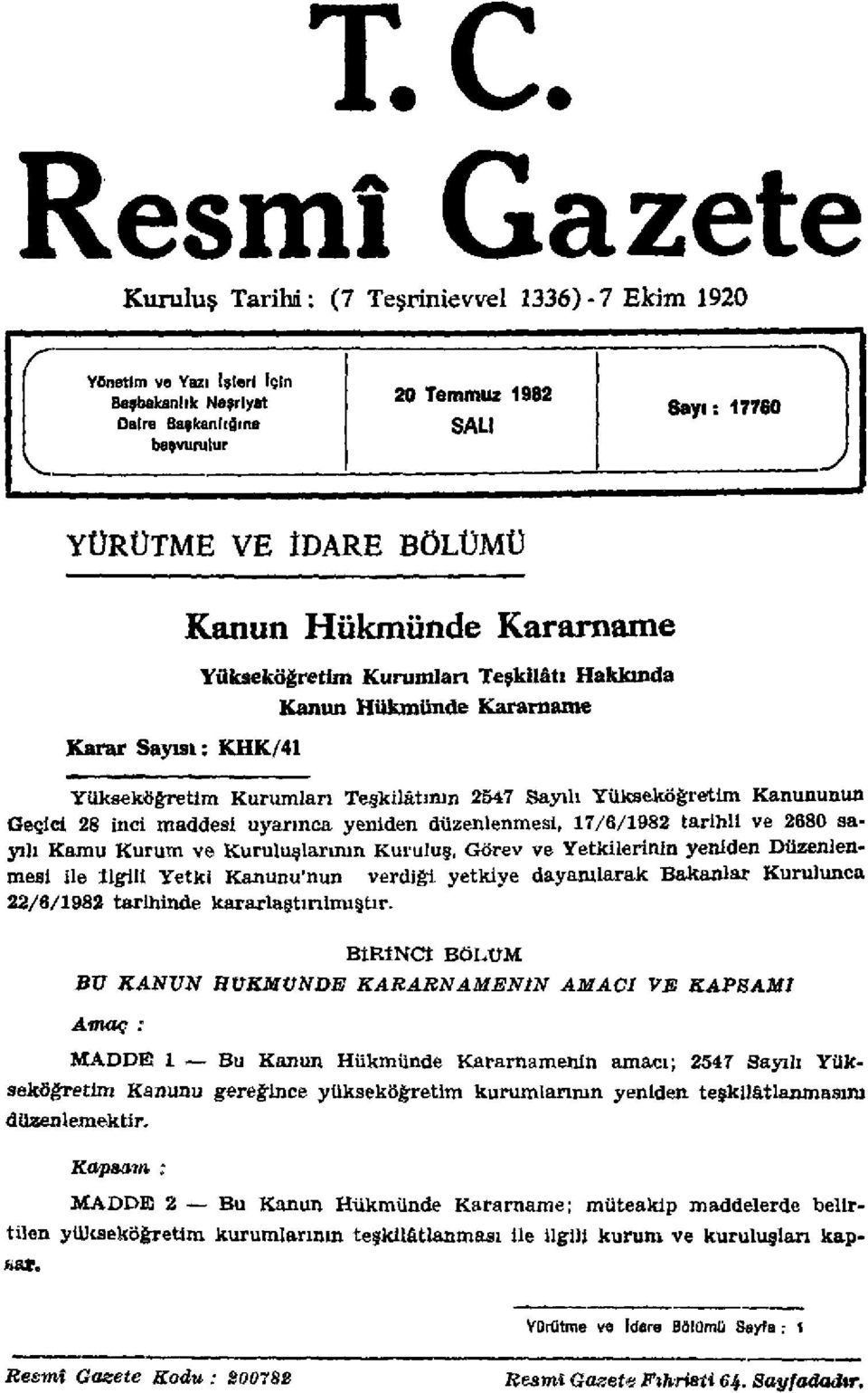 28 inci maddesi uyarınca yeniden düzenlenmesi, 17/6/1982 tarihli ve 2680 sayılı Kamu Kurum ve Kuruluşlarının Kuruluş, Görev ve Yetkilerinin yeniden Düzenlenmesi ile İlgili Yetki Kanunu'nun verdiği