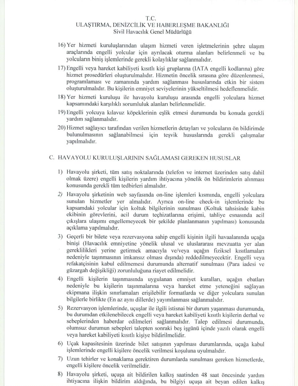 l7)engelli veya hareket kabiliyeti krsrth kiei gruplarrna (IATA engelli kodlanna) gore hizmet prosedtirleri olugturulmahdrr.