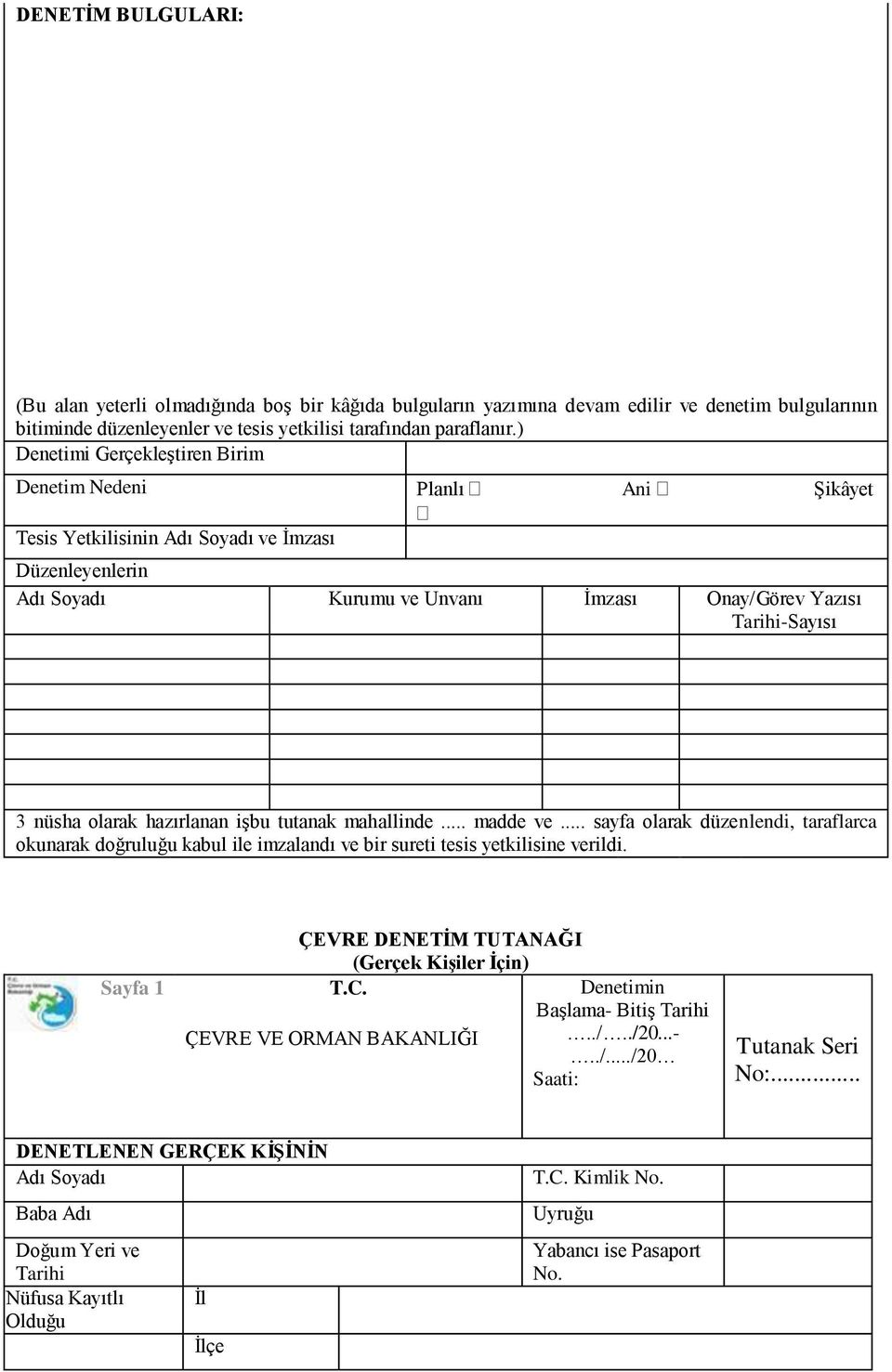 olarak hazırlanan iģbu tutanak mahallinde... madde ve... sayfa olarak düzenlendi, taraflarca okunarak doğruluğu kabul ile imzalandı ve bir sureti tesis yetkilisine verildi.