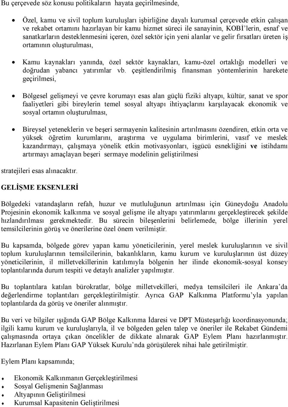 sektör kaynakları, kamu-özel ortaklığı modelleri ve doğrudan yabancı yatırımlar vb.