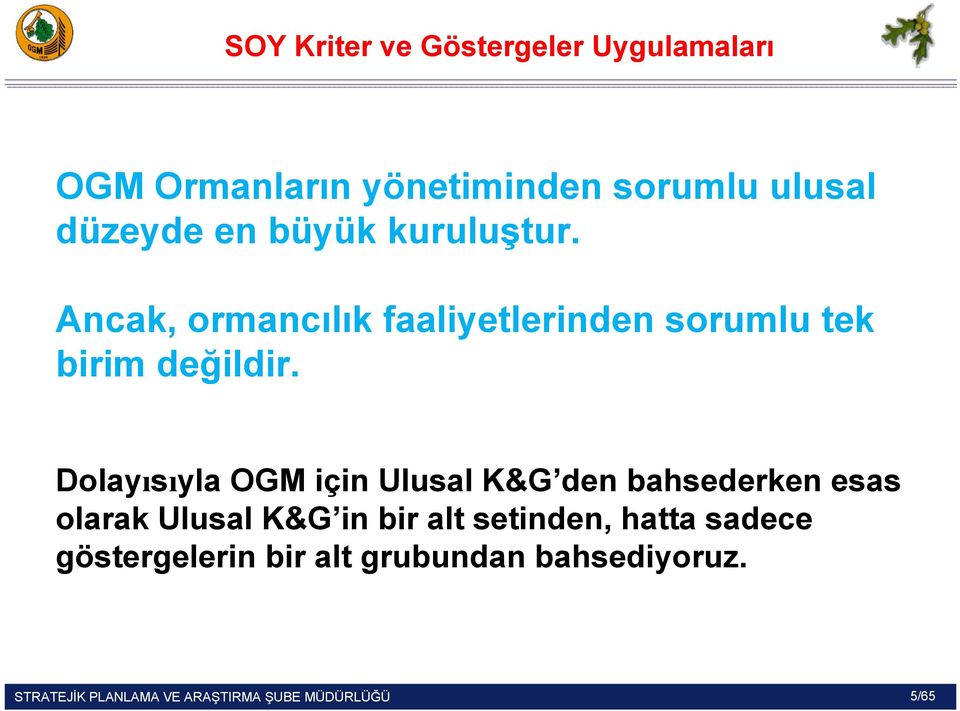 Dolayısıyla OGM için Ulusal K&G den bahsederken esas olarak Ulusal K&G in bir alt