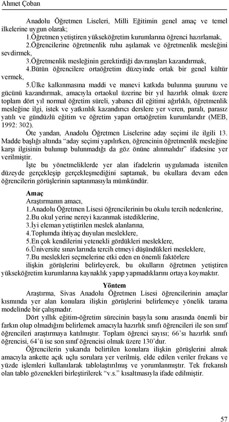 Bütün öğrencilere ortaöğretim düzeyinde ortak bir genel kültür vermek, 5.