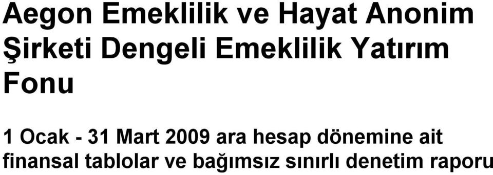 31 Mart 2009 ara hesap dönemine ait