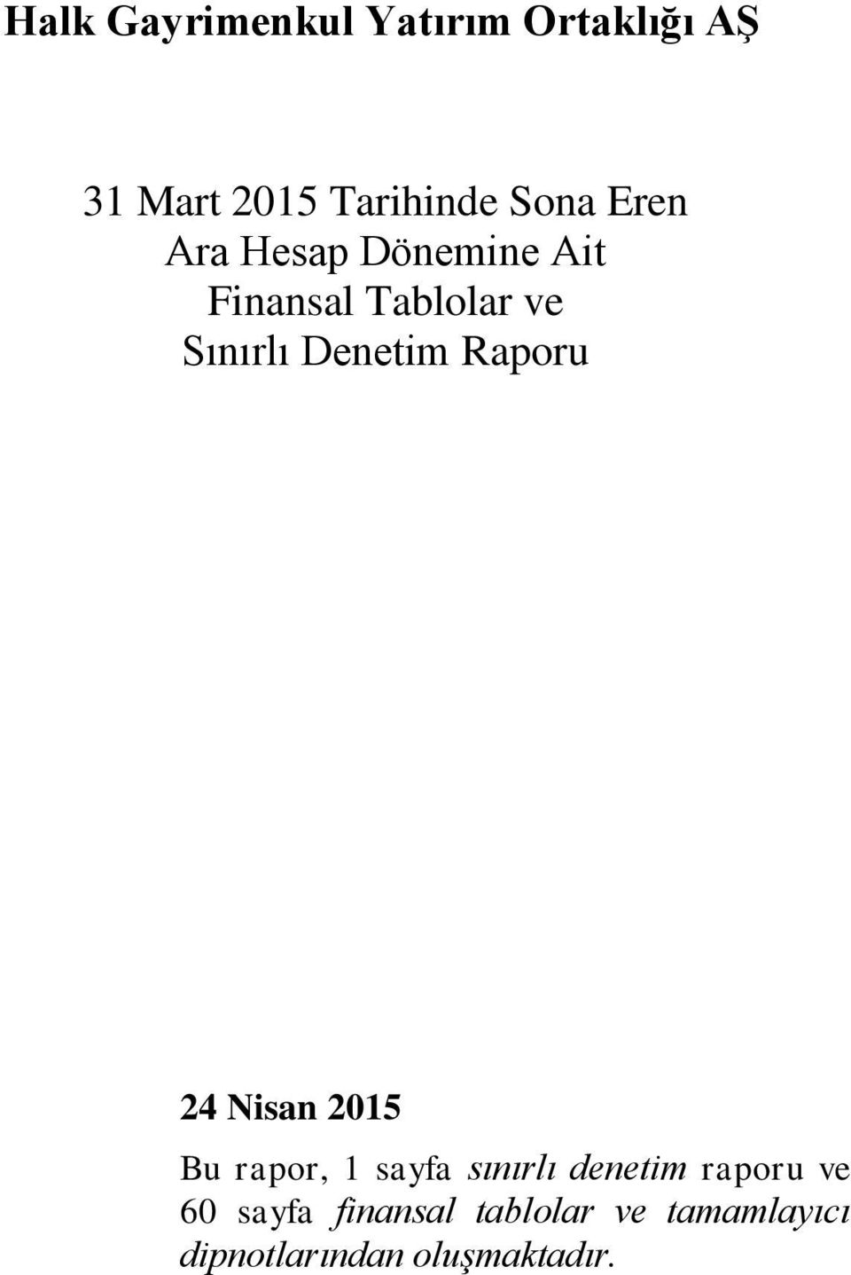 Raporu 24 Nisan 2015 Bu rapor, 1 sayfa sınırlı denetim raporu ve