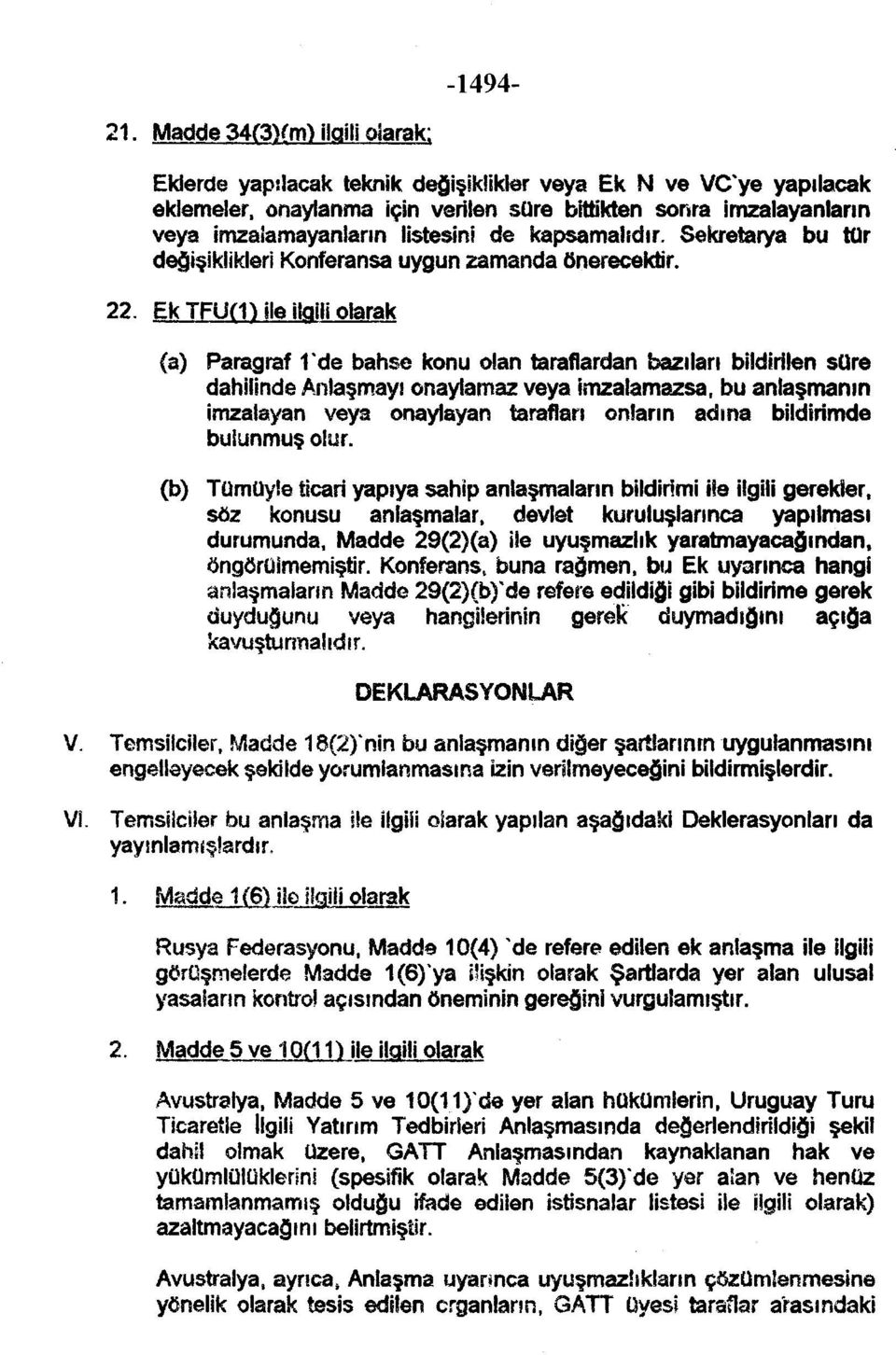 de kapsamalıdır. Sekretarya bu tür değişiklikleri Konferansa uygun zamanda önerecektir. 22.