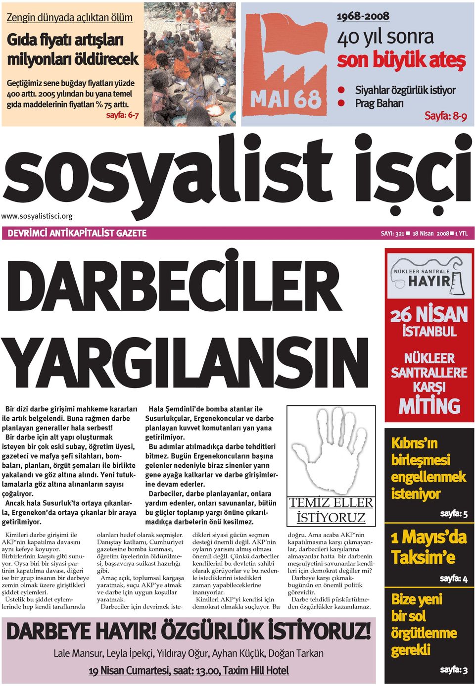 org DEVRÝMCÝ ANTÝKAPÝTALÝST GAZETE SAYI: 321 18 Nisan 2008 1 YTL DARBECÝLER 26 NÝSAN YARGILANSIN Bir dizi darbe giriþimi mahkeme kararlarý ile artýk belgelendi.