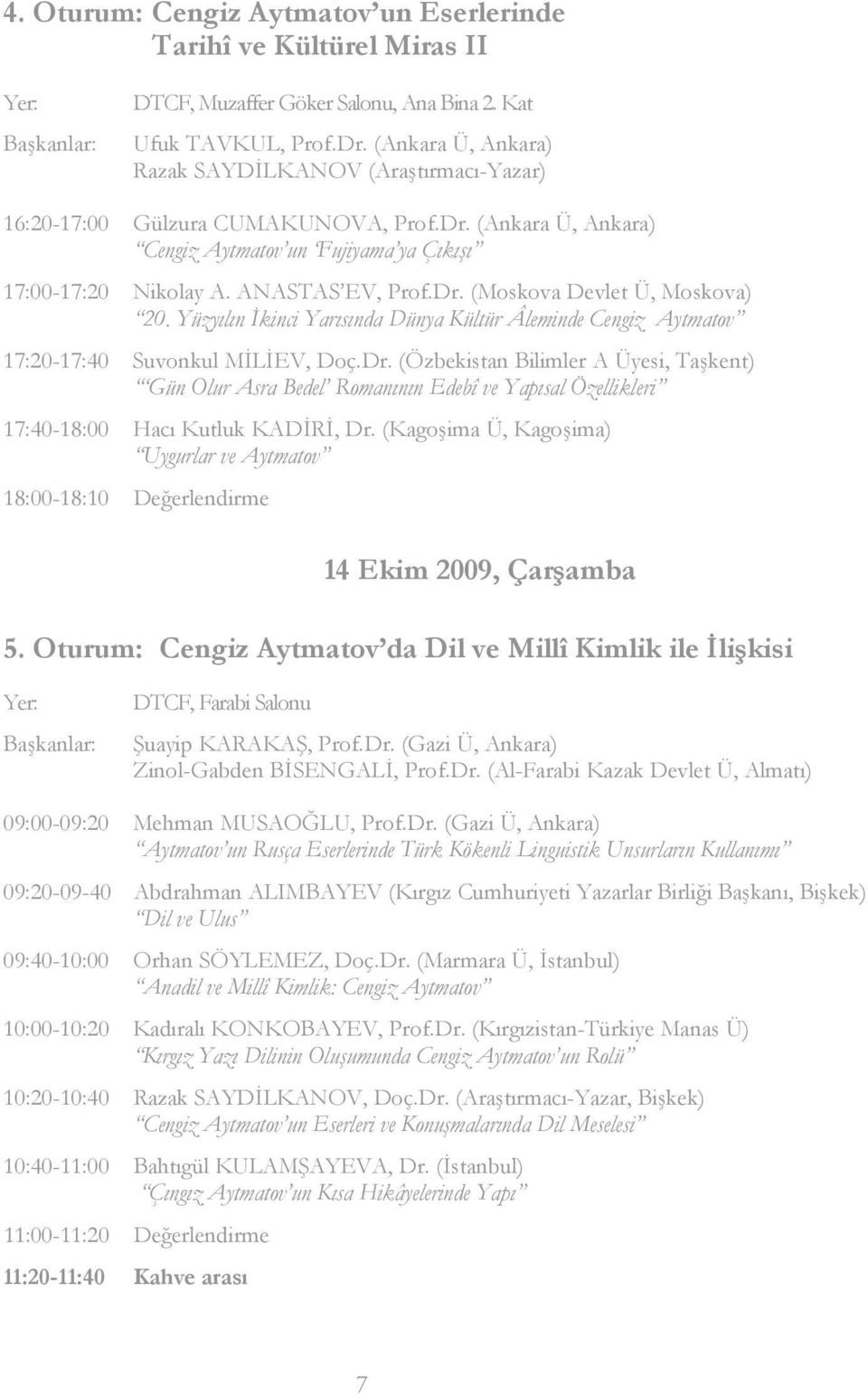 Yüzyılın İkinci Yarısında Dünya Kültür Âleminde Cengiz Aytmatov 17:20-17:40 Suvonkul MİLİEV, Doç.Dr.