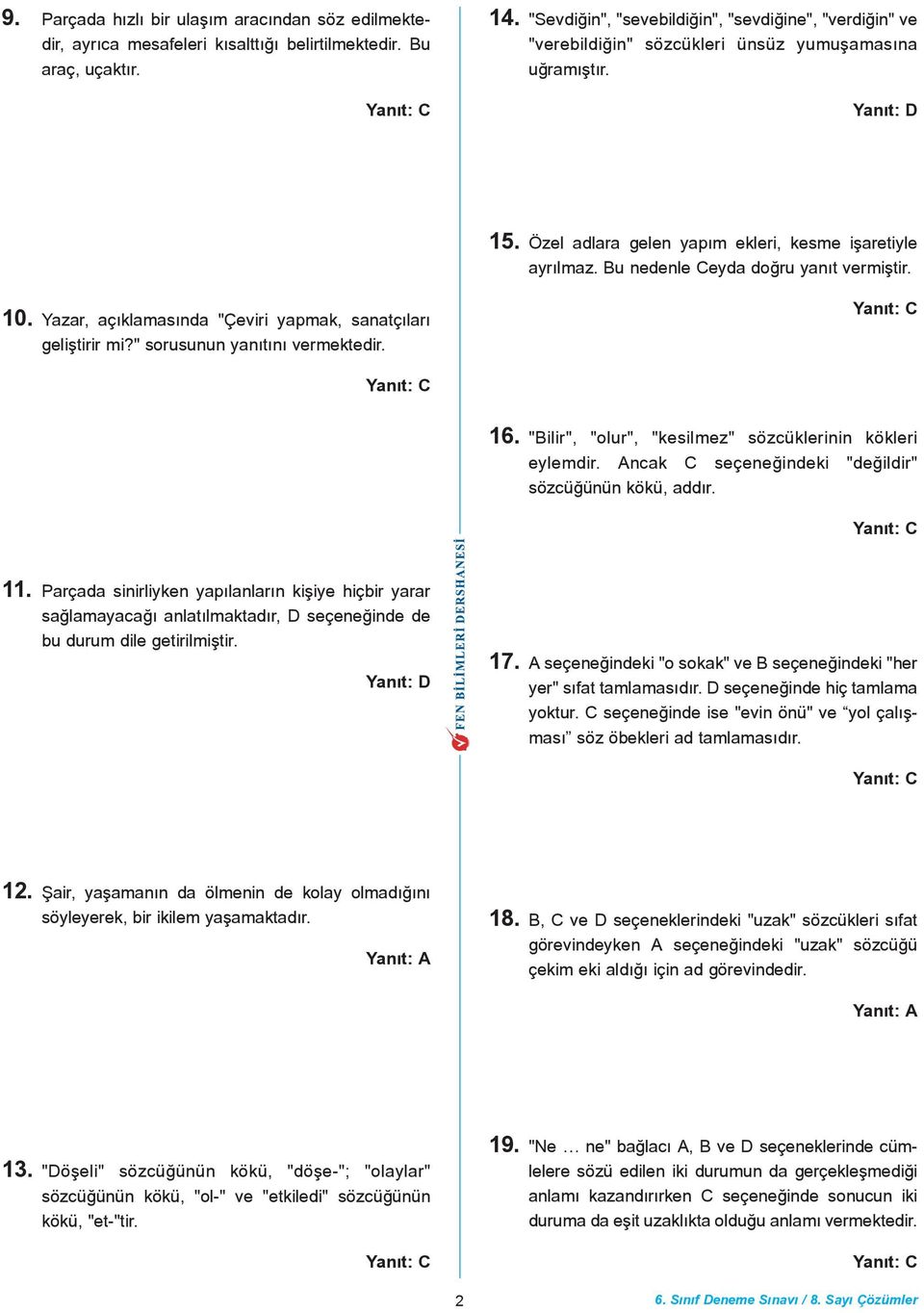 Bu nedenle Ceyda doðru yanýt vermiþtir. 10. Yazar, açýklamasýnda "Çeviri yapmak, sanatçýlarý geliþtirir mi?" sorusunun yanýtýný vermektedir. 16.