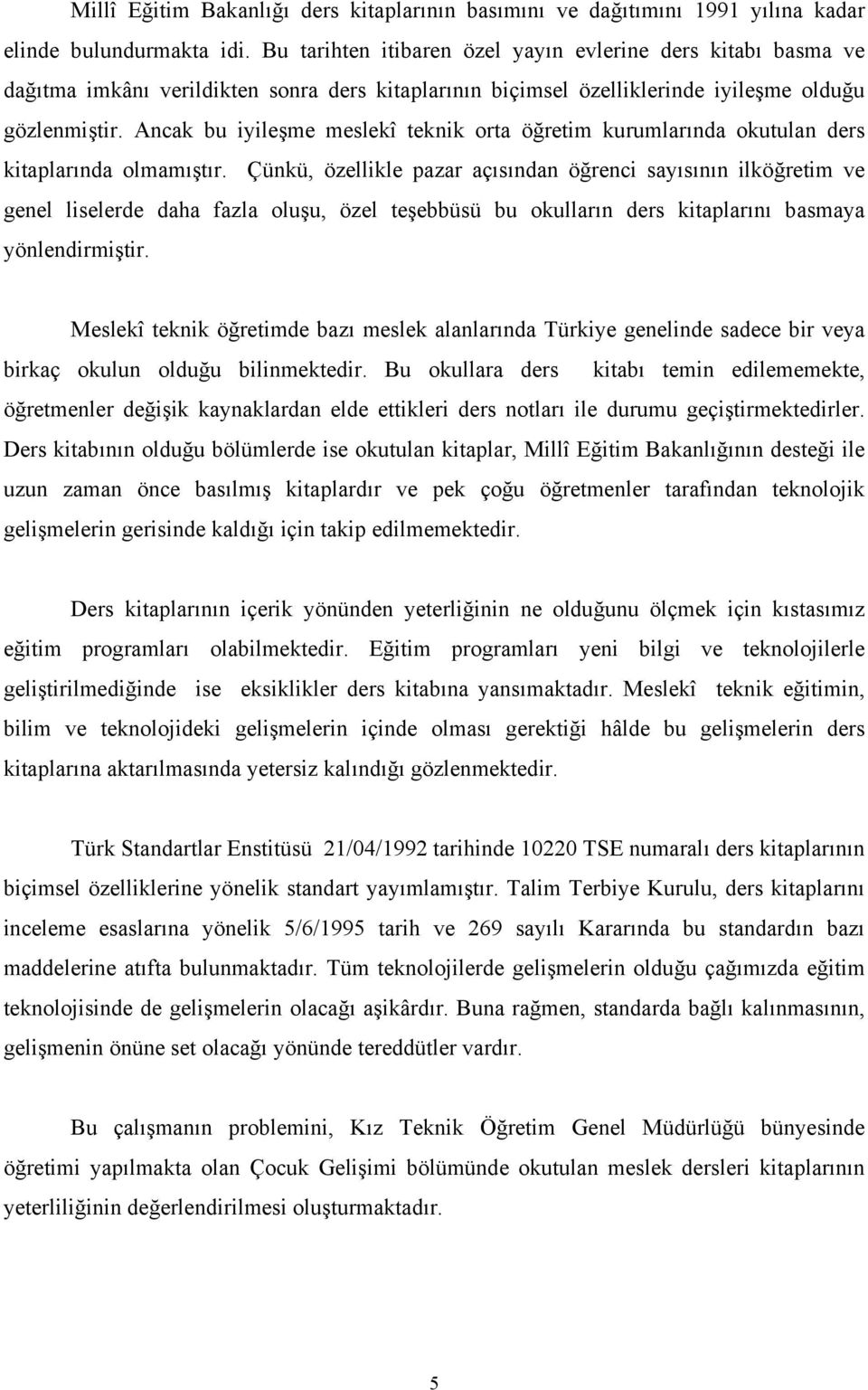 ncak bu yleşme meslekî teknk orta öğretm kurumlarında okutulan ders ktaplarında olmamıştır.