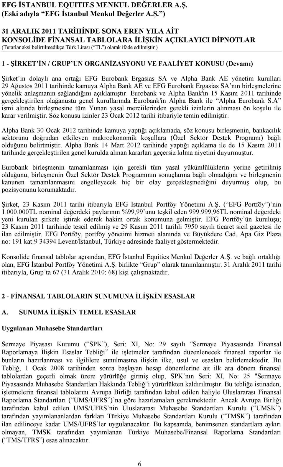 Eurobank ve Alpha Bank'ın 15 Kasım 2011 tarihinde gerçekleştirilen olağanüstü genel kurullarında Eurobank'in Alpha Bank ile Alpha Eurobank S.