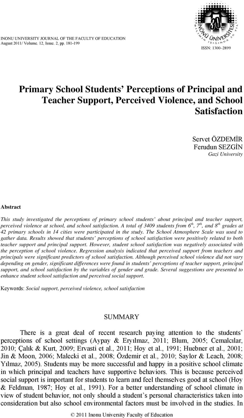 study investigated the perceptions of primary school students about principal and teacher support, perceived violence at school, and school satisfaction.