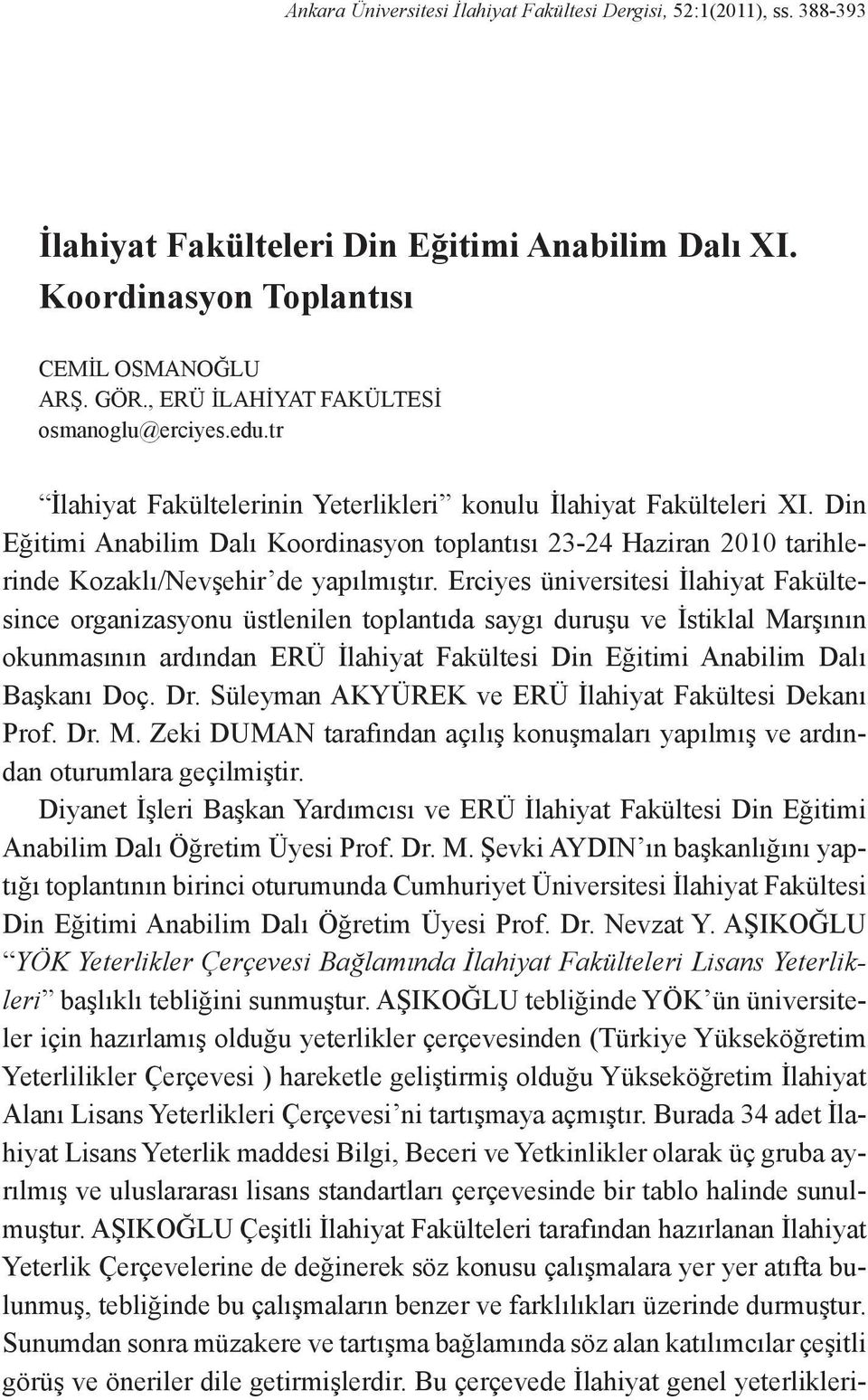 Din Eğitimi Anabilim Dalı Koordinasyon toplantısı 23-24 Haziran 2010 tarihlerinde Kozaklı/Nevşehir de yapılmıştır.