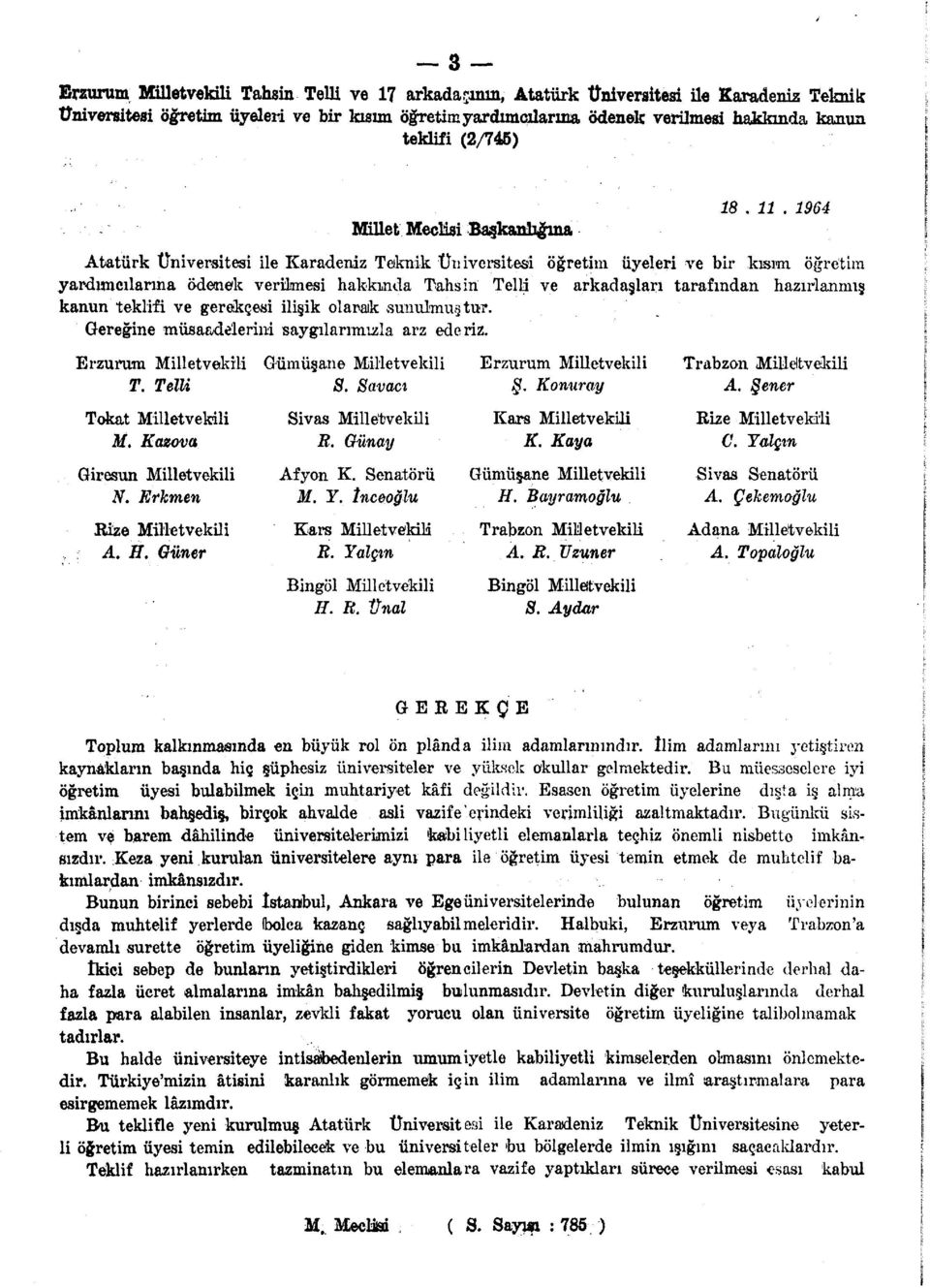 1964 Atatürk Üniversitesi ile Karadeniz Teknik Üniversitesi öğretim üyeleri ve bir kısım öğretim yardımeılarma ödenek verilmesi hakkında Tahsin Telli ve arkadaşları tarafından hazırlanmış kanun