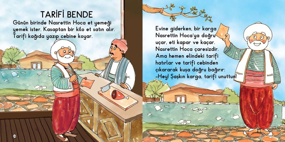 Evine giderken, bir karga Nasrettin Hoca ya doğru uçar, eti kapar ve kaçar.