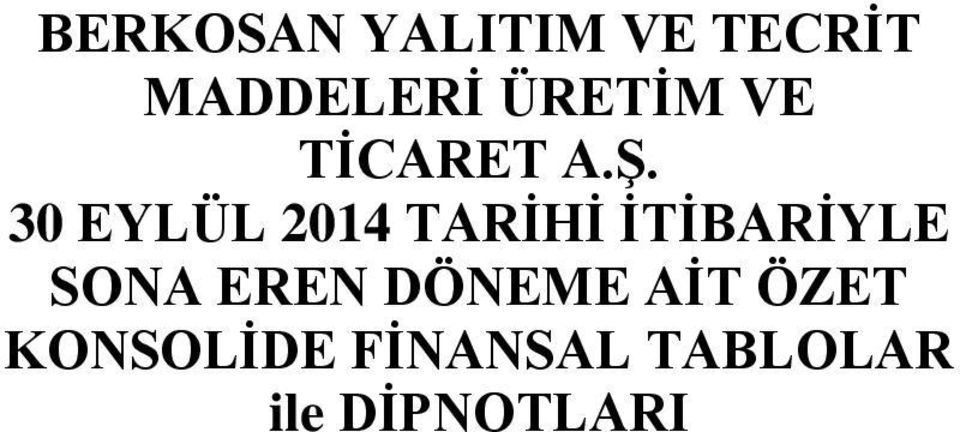 30 EYLÜL 2014 TARİHİ İTİBARİYLE SONA