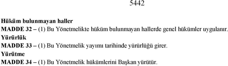 Yürürlük MADDE 33 (1) Bu Yönetmelik yayımı tarihinde