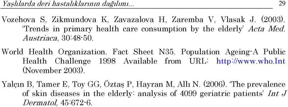 Population Ageing-A Public Health Challenge 1998 Available from URL: http://www.who.int (November 2003).