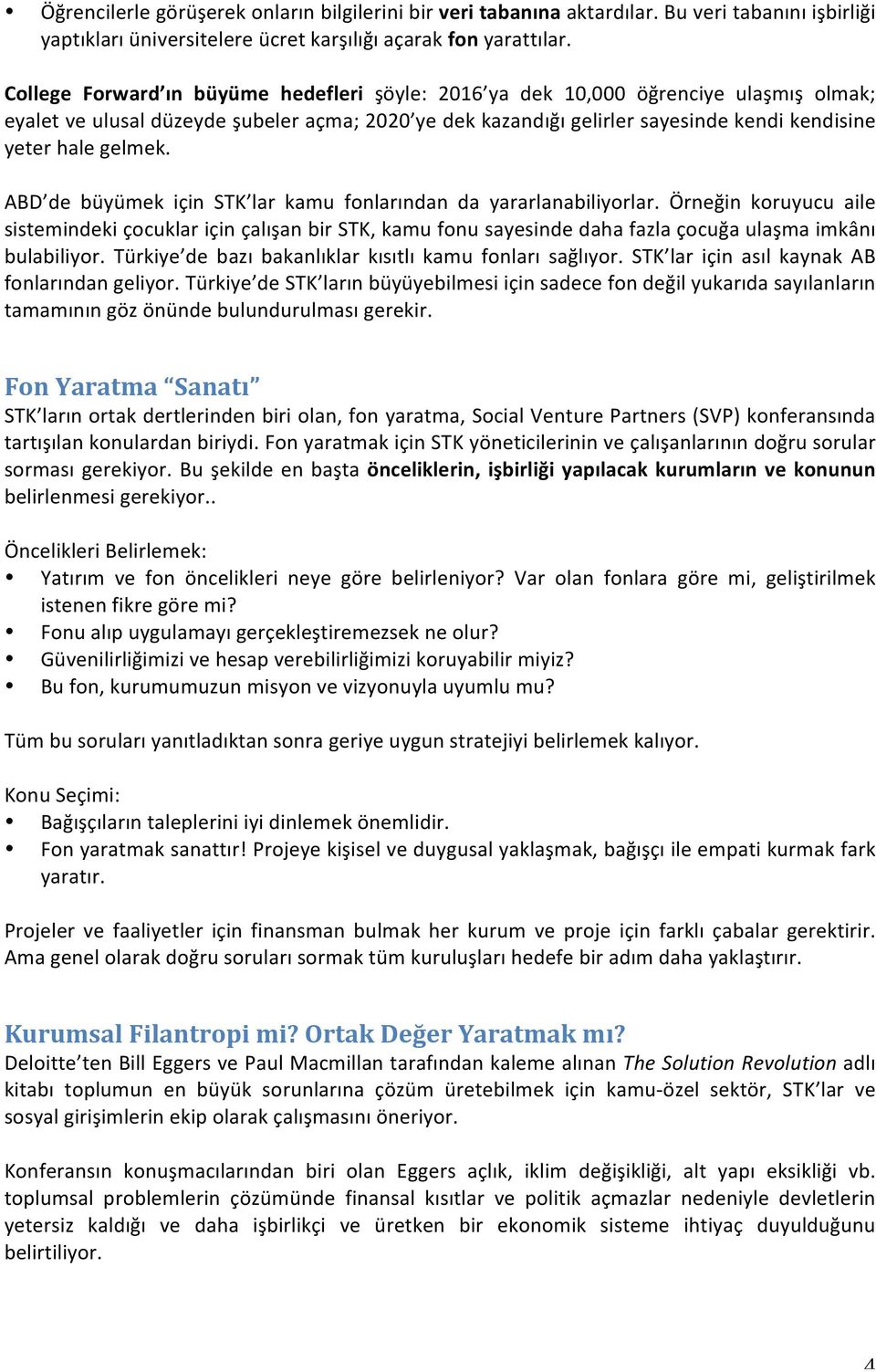 gelmek. ABD de büyümek için STK lar kamu fonlarından da yararlanabiliyorlar.