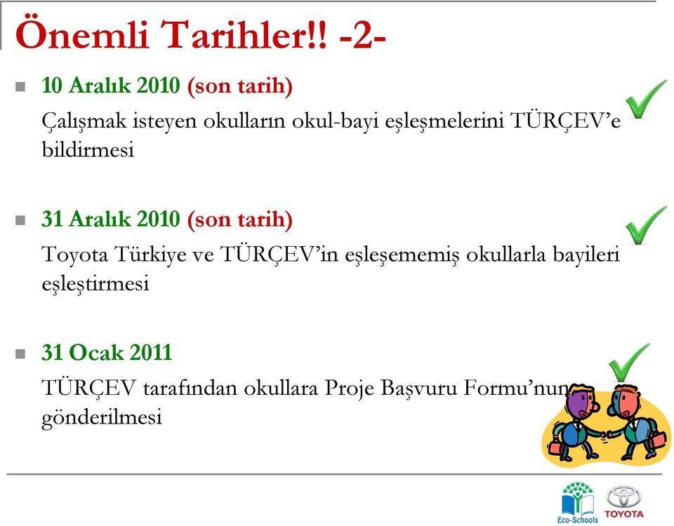 eşleşmelerini TÜRÇEV e bildirmesi 31 Aralık 2010 (son tarih) Toyota