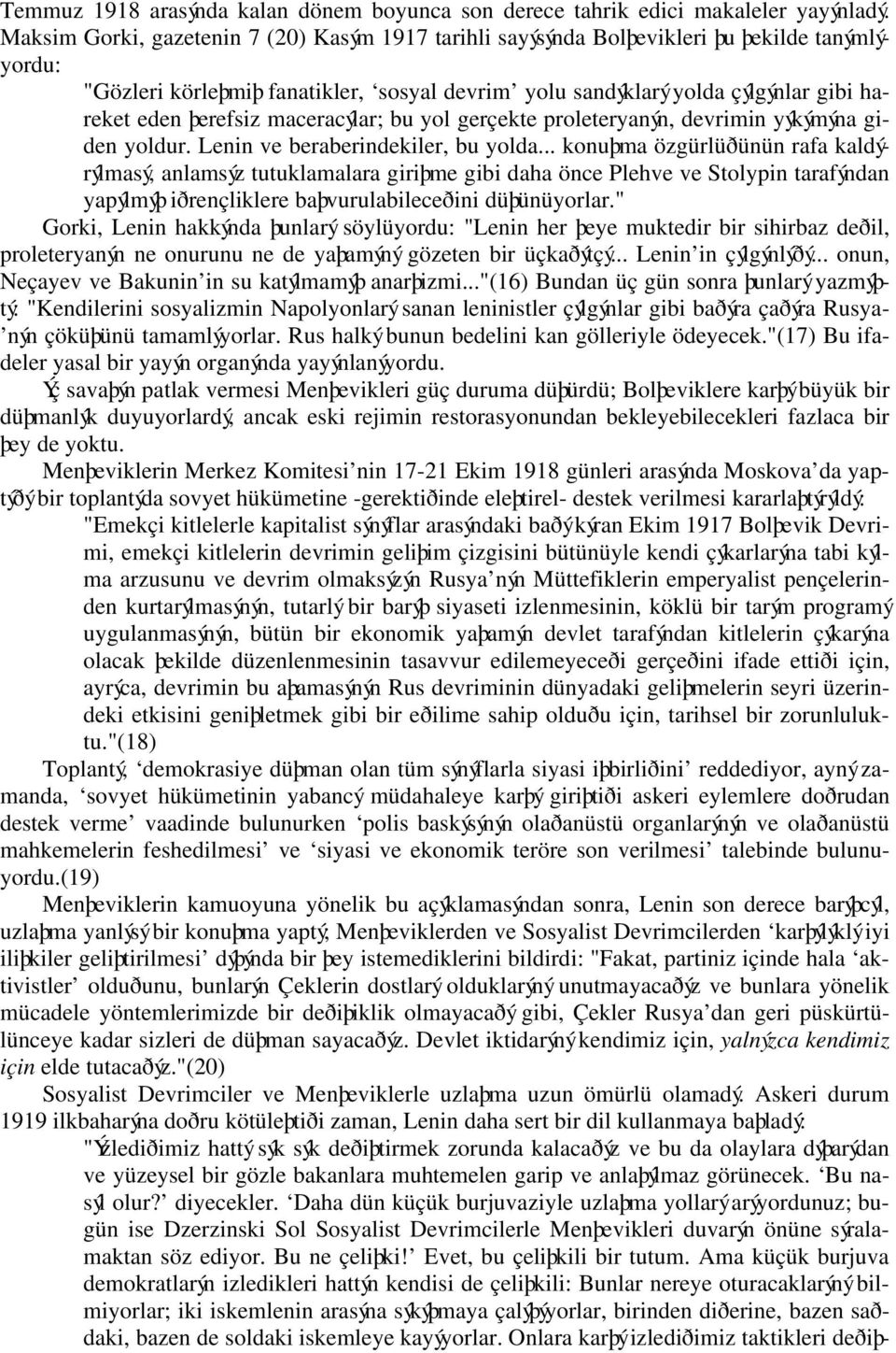 þerefsiz maceracýlar; bu yol gerçekte proleteryanýn, devrimin yýkýmýna giden yoldur. Lenin ve beraberindekiler, bu yolda.