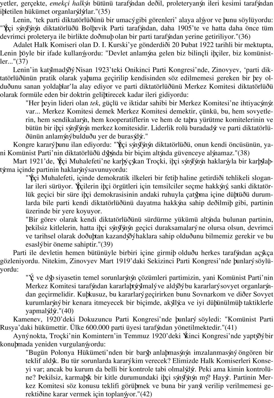 proleterya ile birlikte doðmuþ olan bir parti tarafýndan yerine getiriliyor."(36) Adalet Halk Komiseri olan D. I.