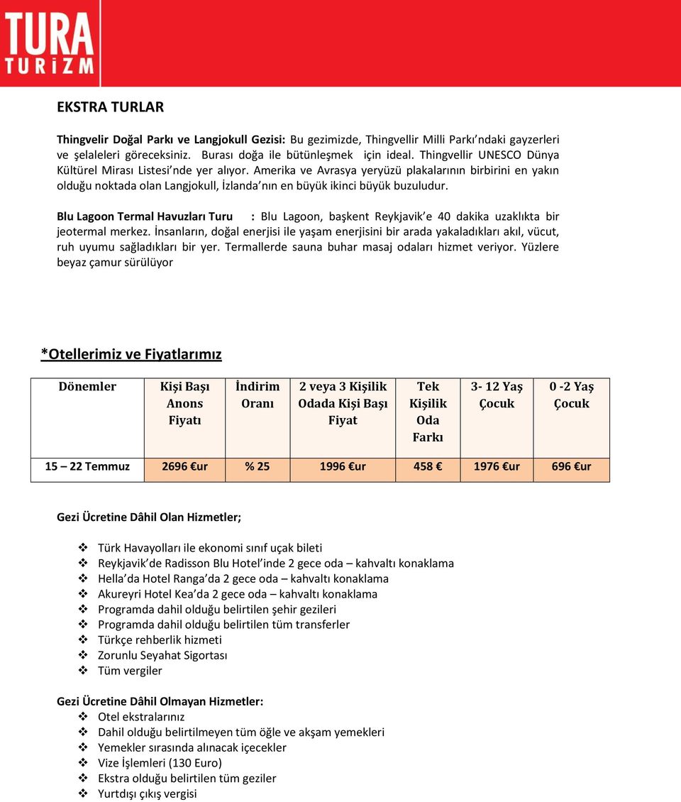 Blu Lagoon Termal Havuzları Turu : Blu Lagoon, başkent Reykjavik e 40 dakika uzaklıkta bir jeotermal merkez.