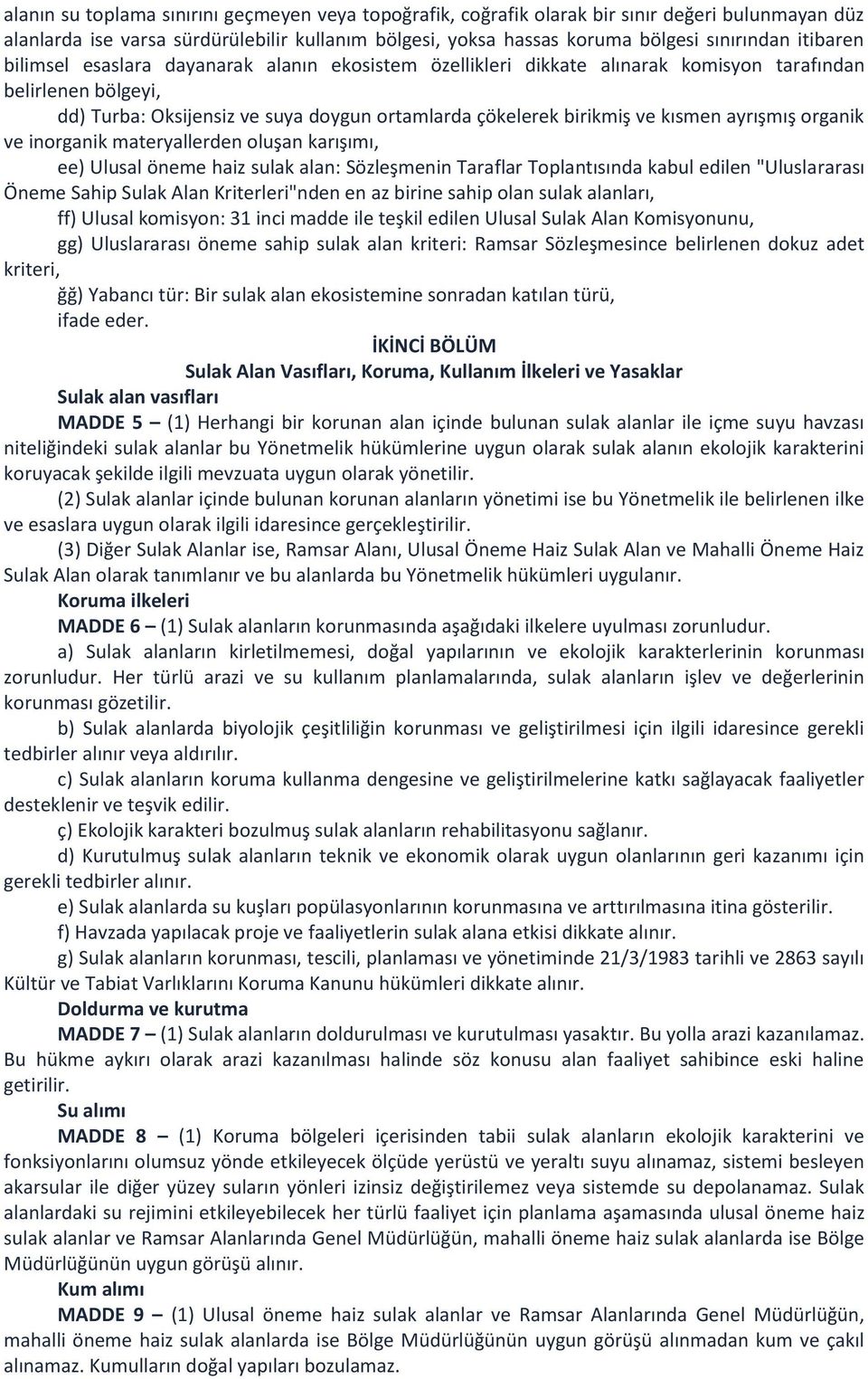 ayrışmış organik ve inorganik materyallerden oluşan karışımı, ee) Ulusal öneme haiz sulak alan: Sözleşmenin Taraflar Toplantısında kabul edilen "Uluslararası Öneme Sahip Sulak Alan Kriterleri"nden en