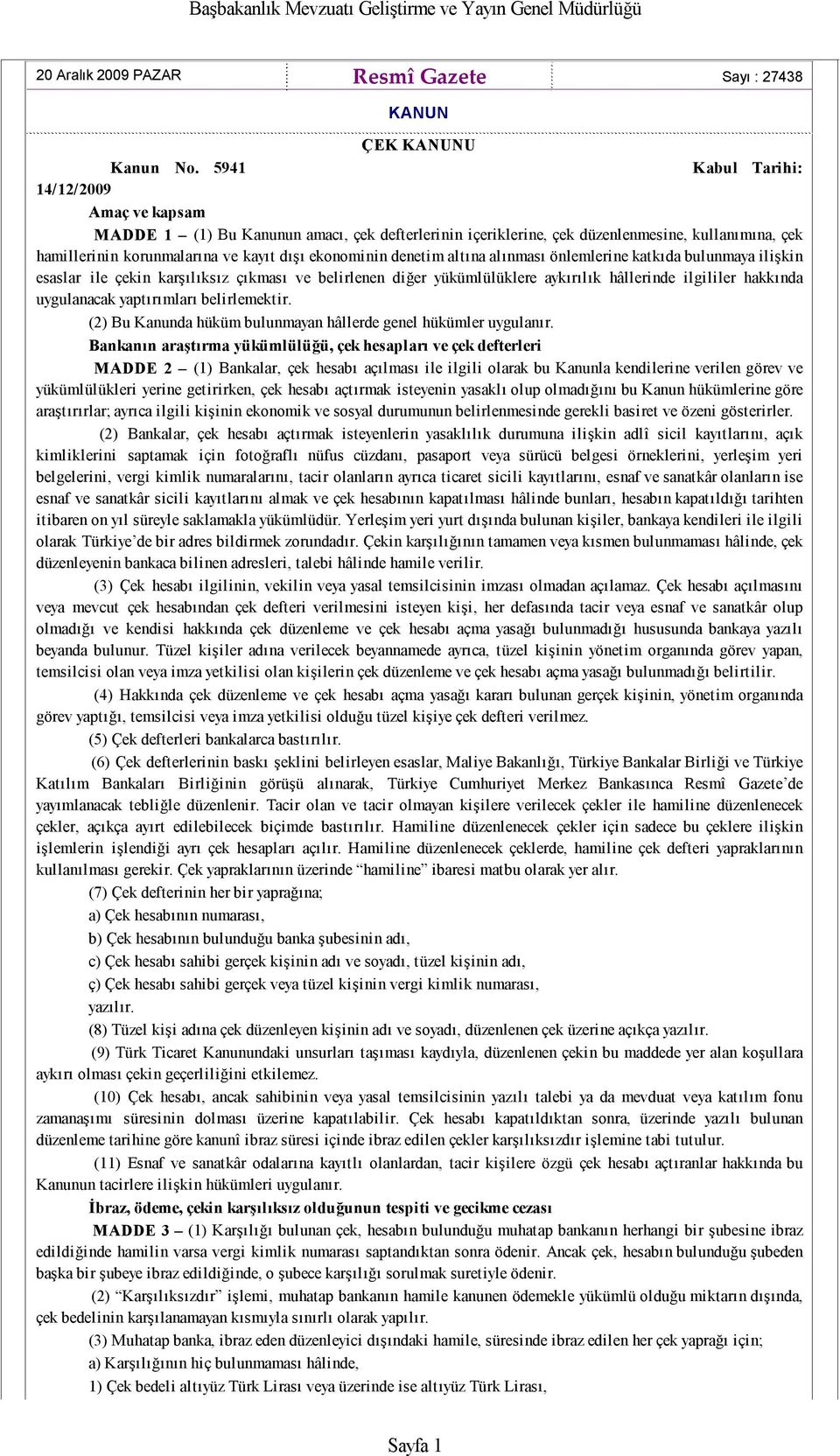 denetim altına alınması önlemlerine katkıda bulunmaya ilişkin esaslar ile çekin karşılıksız çıkması ve belirlenen diğer yükümlülüklere aykırılık hâllerinde ilgililer hakkında uygulanacak yaptırımları