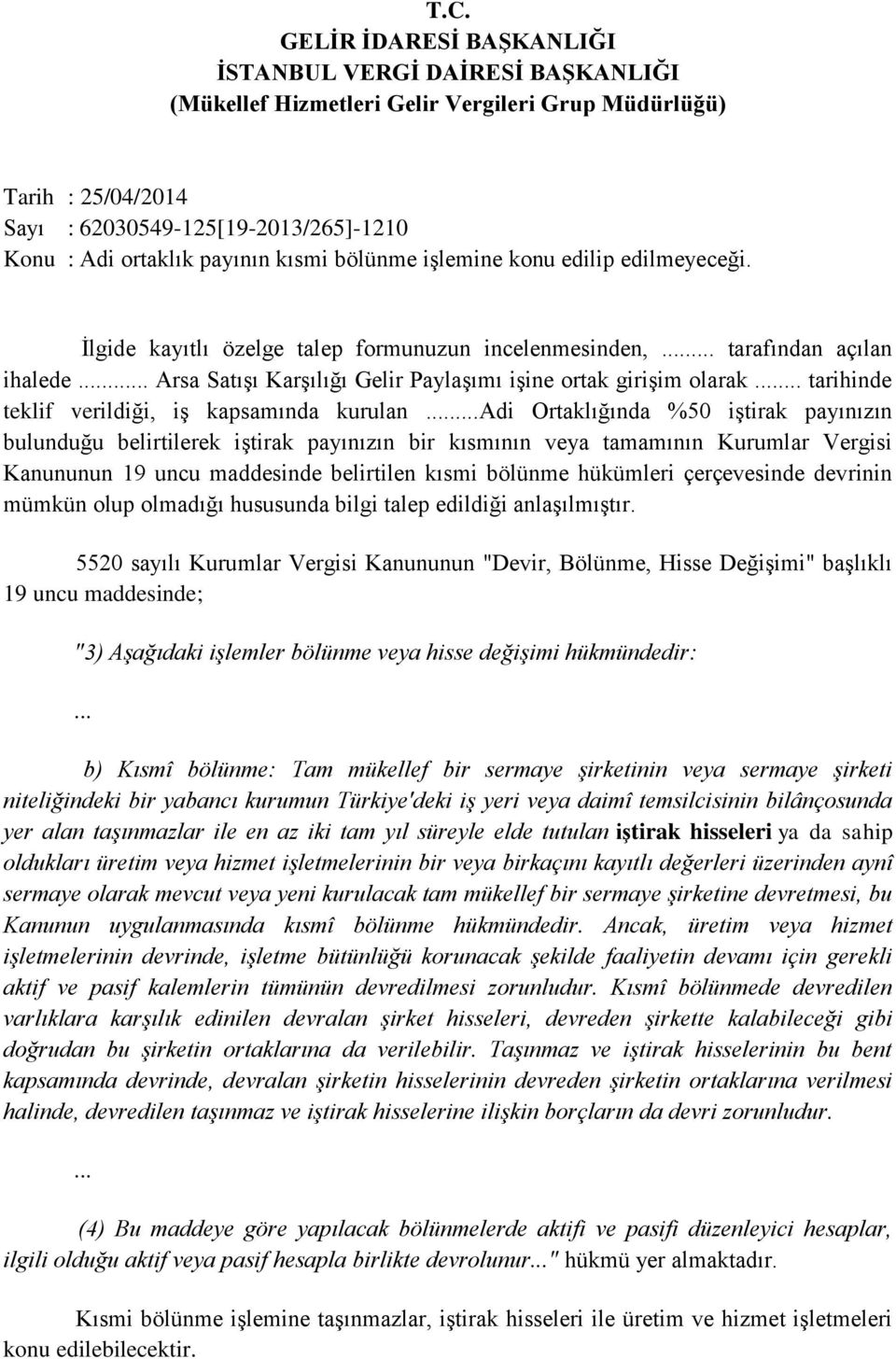 .. Arsa Satışı Karşılığı Gelir Paylaşımı işine ortak girişim olarak... tarihinde teklif verildiği, iş kapsamında kurulan.