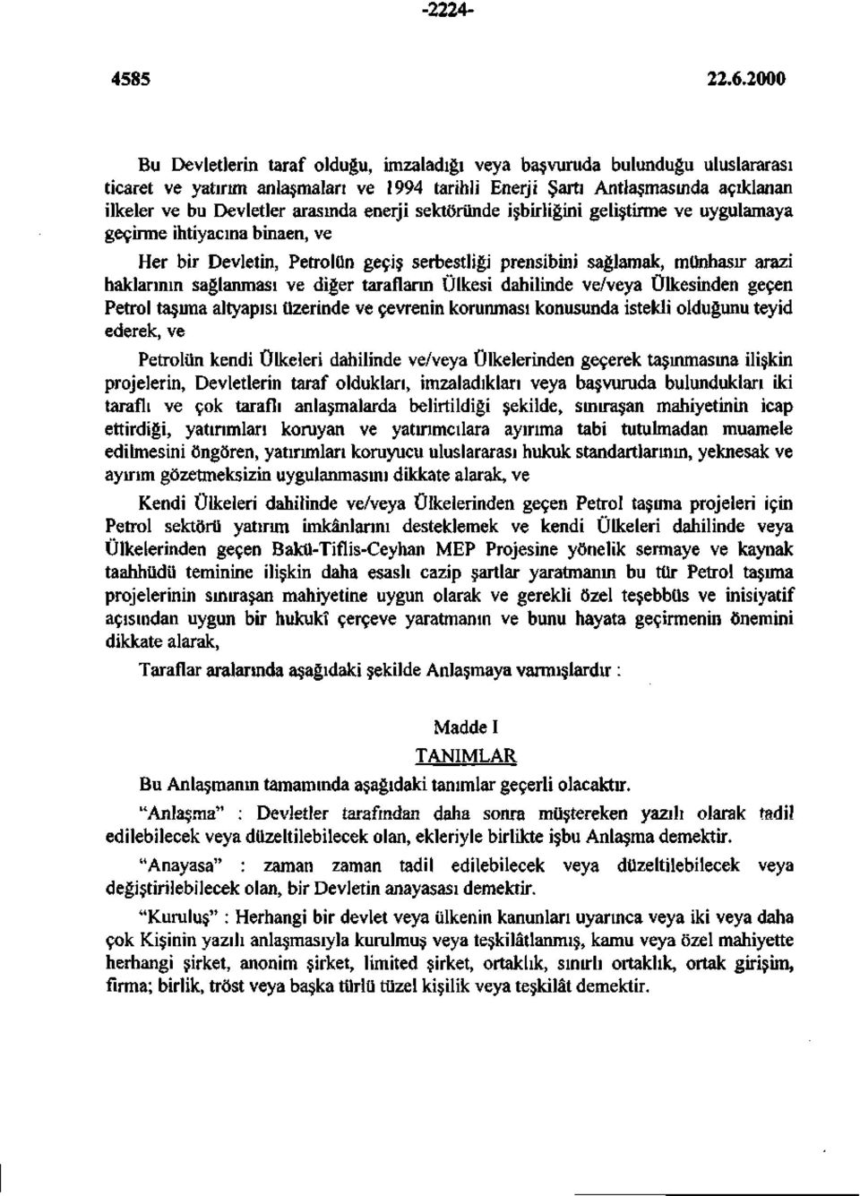 diğer tarafların Ülkesi dahilinde ve/veya Ülkesinden geçen Petrol taşıma altyapısı üzerinde ve çevrenin korunması konusunda istekli olduğunu teyid ederek, ve Petrolün kendi Ülkeleri dahilinde ve/veya