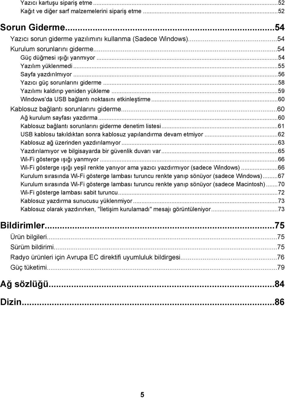 ..59 Windows'da USB bağlantı noktasını etkinleştirme...60 Kablosuz bağlantı sorunlarını giderme...60 Ağ kurulum sayfası yazdırma...60 Kablosuz bağlantı sorunlarını giderme denetim listesi.