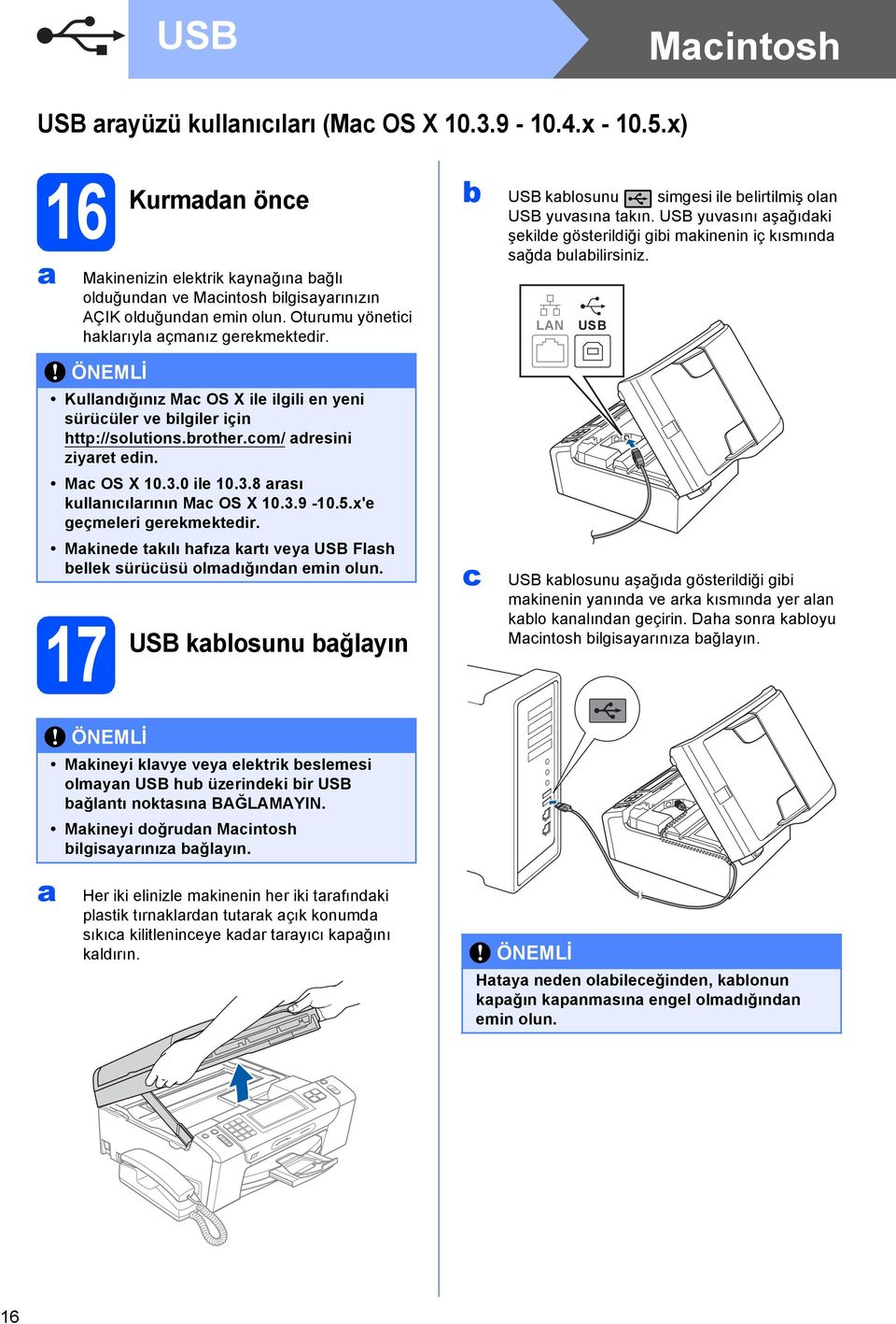 LAN USB Kullndığınız M OS X ile ilgili en yeni sürüüler ve ilgiler için http://solutions.rother.om/ dresini ziyret edin. M OS X 0.3.0 ile 0.3.8 rsı kullnıılrının M OS X 0.3.9-0.5.