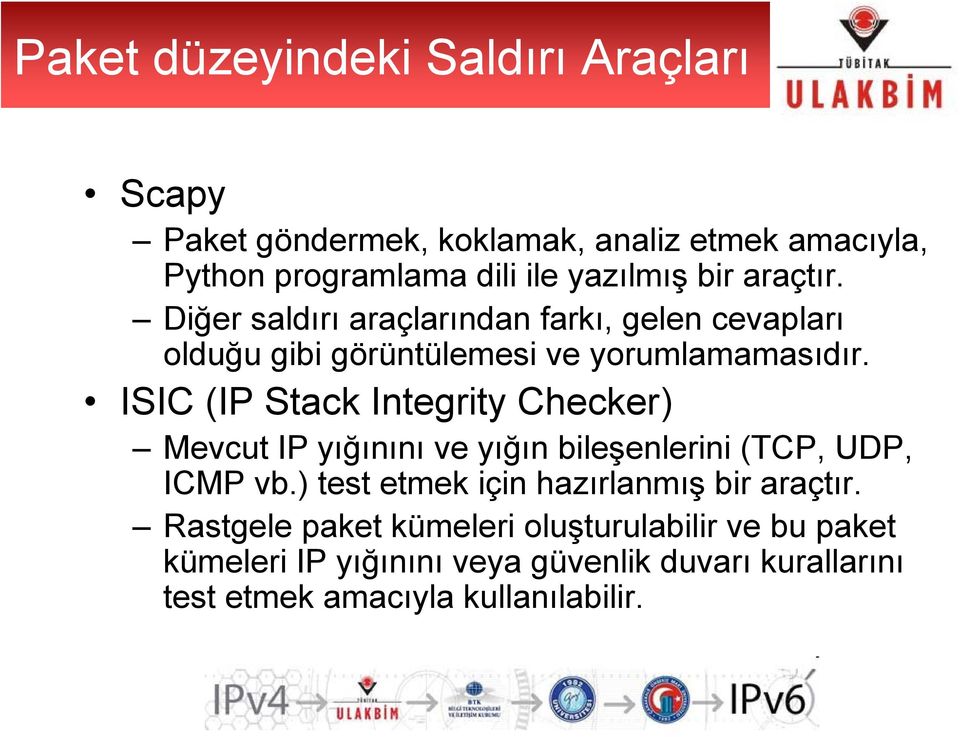 ISIC (IP Stack Integrity Checker) Mevcut IP yığınını ve yığın bileşenlerini (TCP, UDP, ICMP vb.