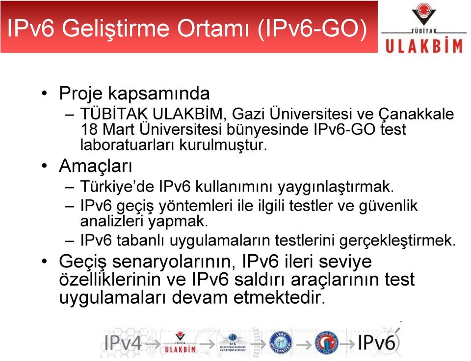 IPv6 geçiş yöntemleri ile ilgili testler ve güvenlik analizleri yapmak.