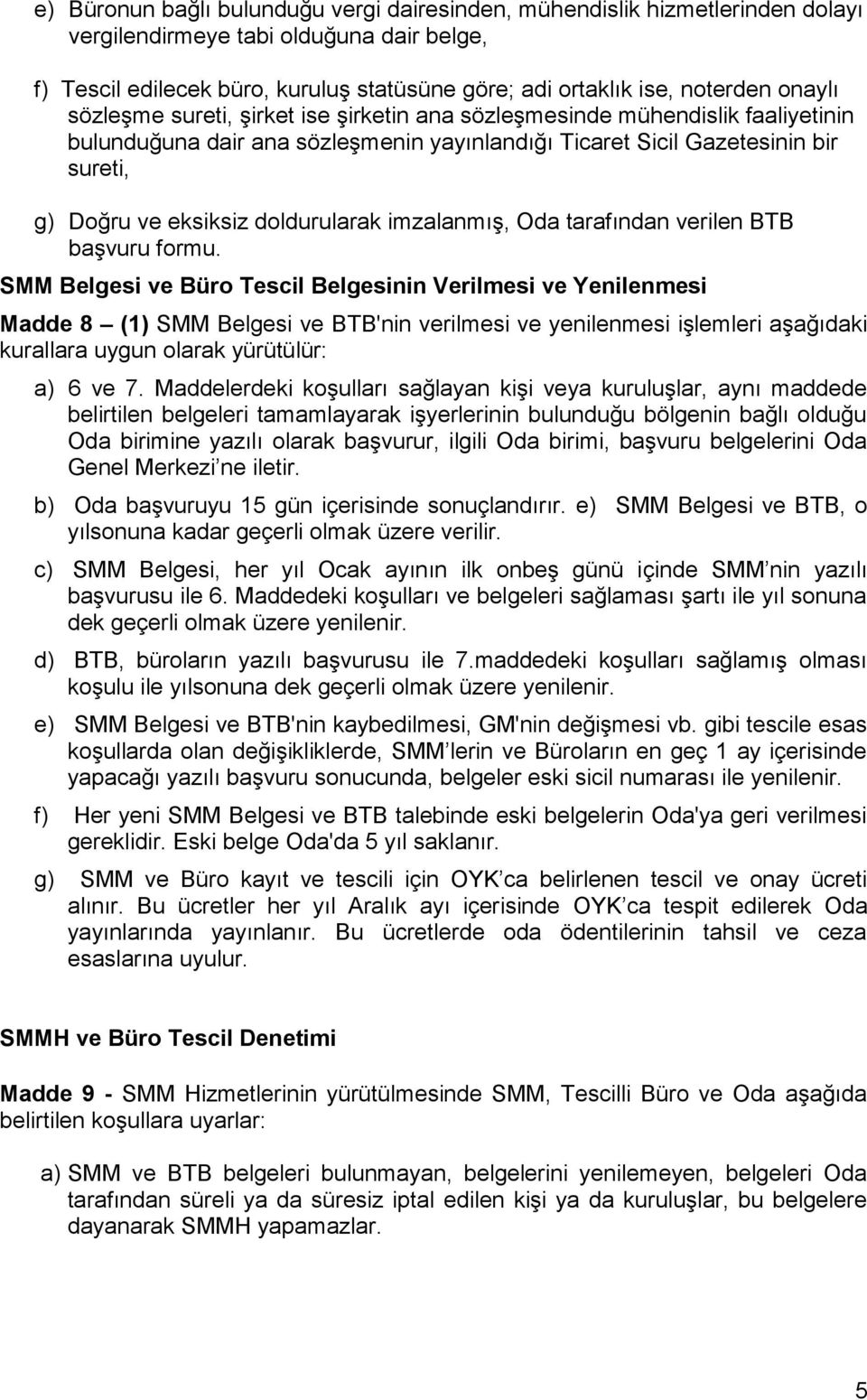 doldurularak imzalanmış, Oda tarafından verilen BTB başvuru formu.