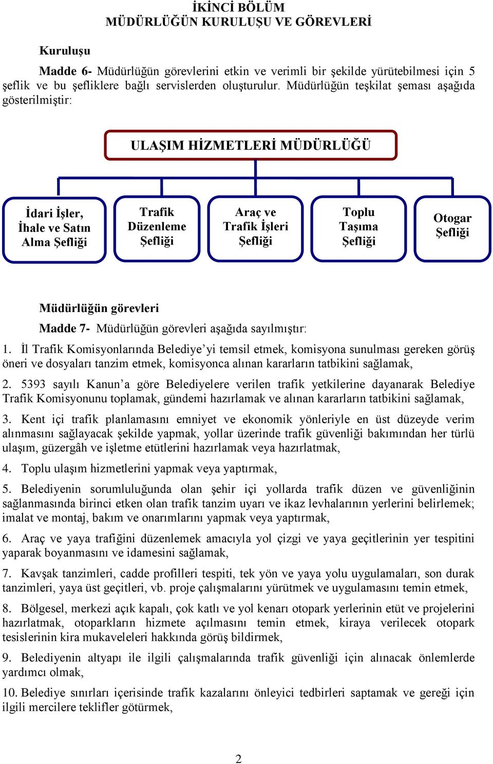 Otogar ġefliği Müdürlüğün görevleri Madde 7- Müdürlüğün görevleri aşağıda sayılmıştır: 1.