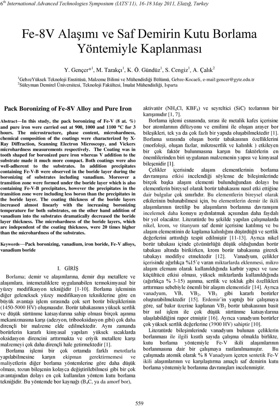 tr 2 Süleyman Demirel Üniversitesi, Teknoloji Fakültesi, Ġmalat Mühendisliği, Isparta Pack Boronizing of Fe-8V Alloy and Pure Iron Abstract In this study, the pack boronizing of Fe-V (8 at.