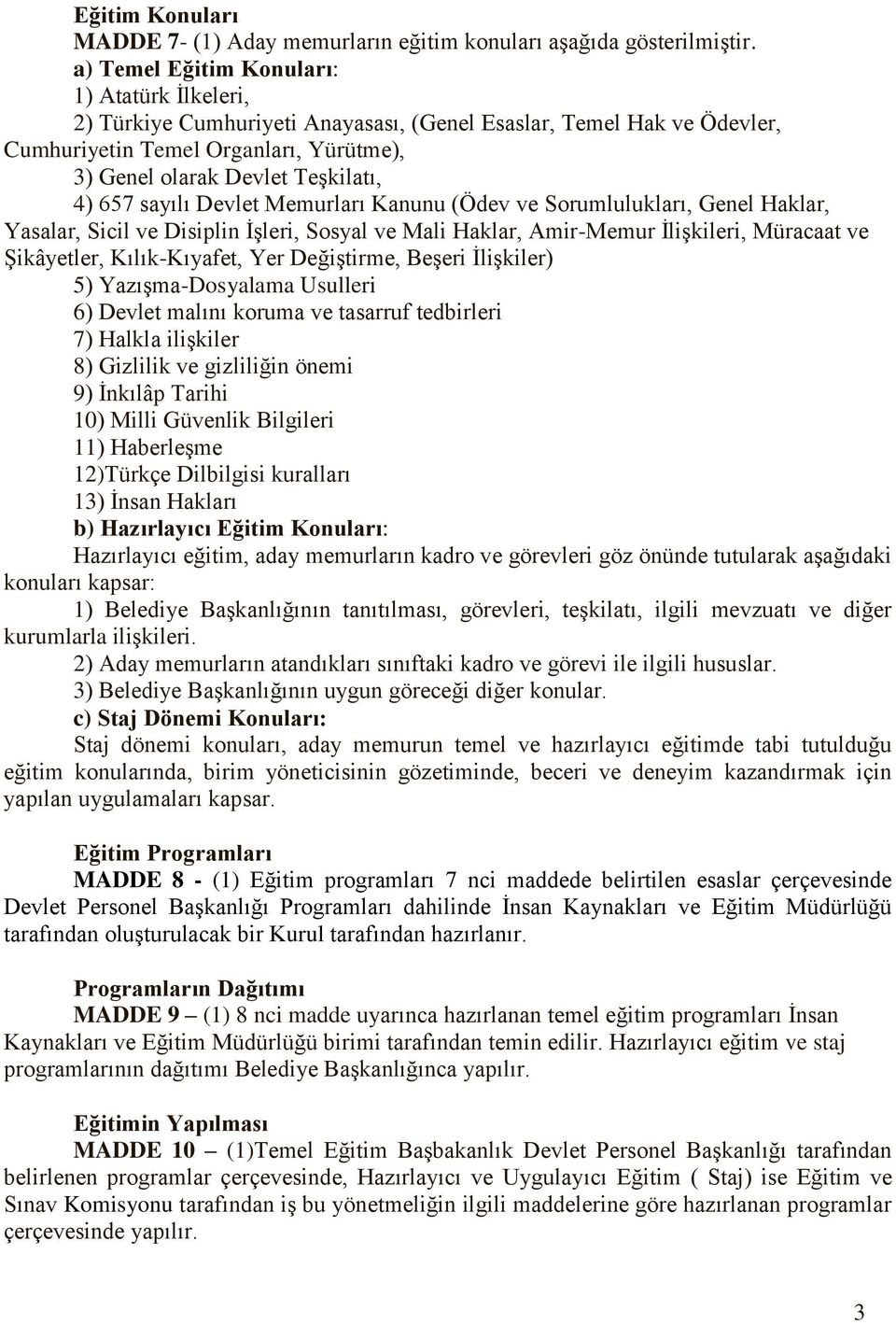 sayılı Devlet Memurları Kanunu (Ödev ve Sorumlulukları, Genel Haklar, Yasalar, Sicil ve Disiplin İşleri, Sosyal ve Mali Haklar, Amir-Memur İlişkileri, Müracaat ve Şikâyetler, Kılık-Kıyafet, Yer