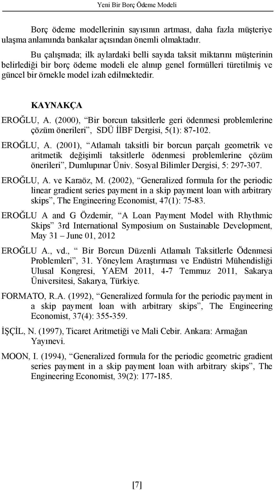 (2000), B oc takstlele ge öemes polemlee çözüm öele, SDÜ İİBF Degs, 5(): 87-02. EOĞLU, A. (200), Atlamalı takstl oc paçalı geometk ve atmetk eğşml takstlele öemes polemlee çözüm öele, Dmlpıa Üv.