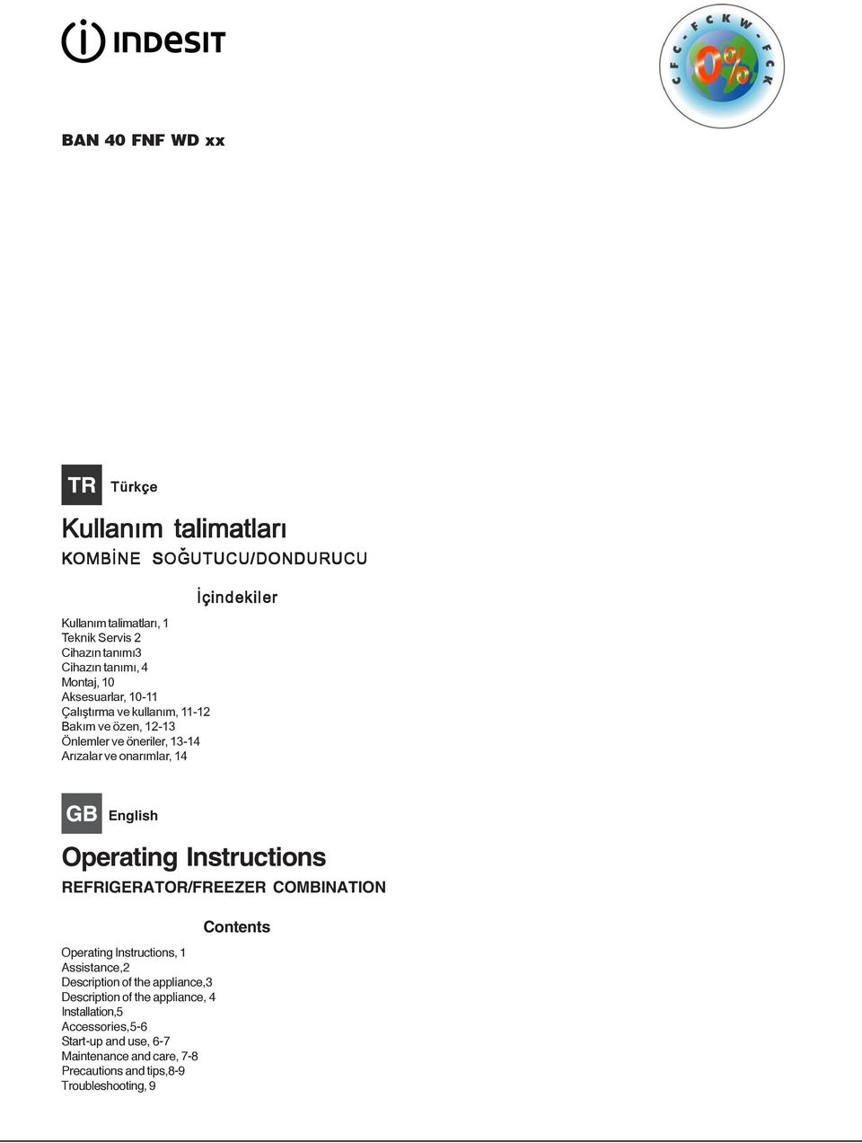 English Operating Instructions REFRIGERATOR/FREEZER COMBINATION Operating Instructions, 1 Assistance,2 Description of the appliance,3 Description